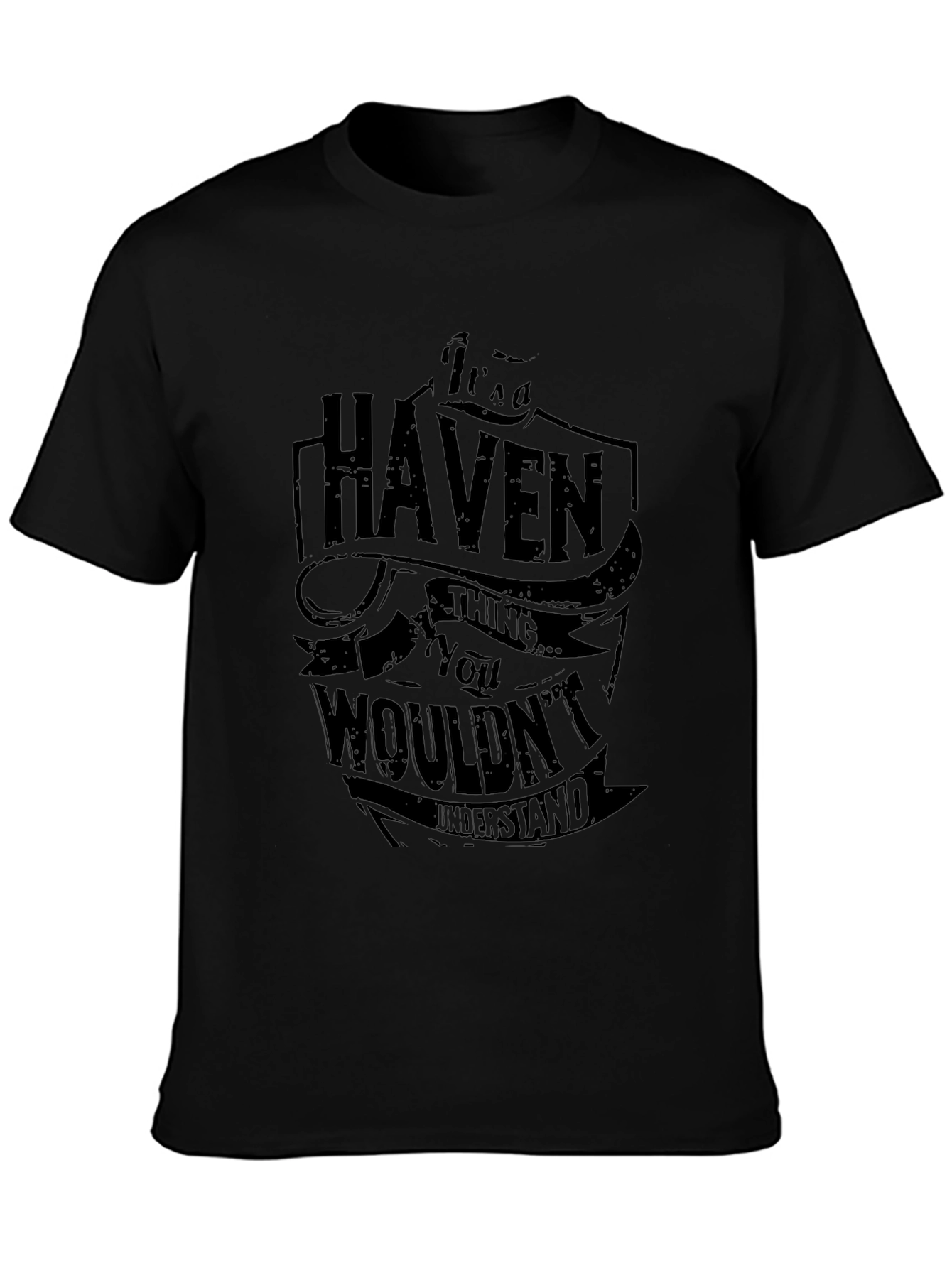 Its a HAVEN Thing - Graphic T-Shirt