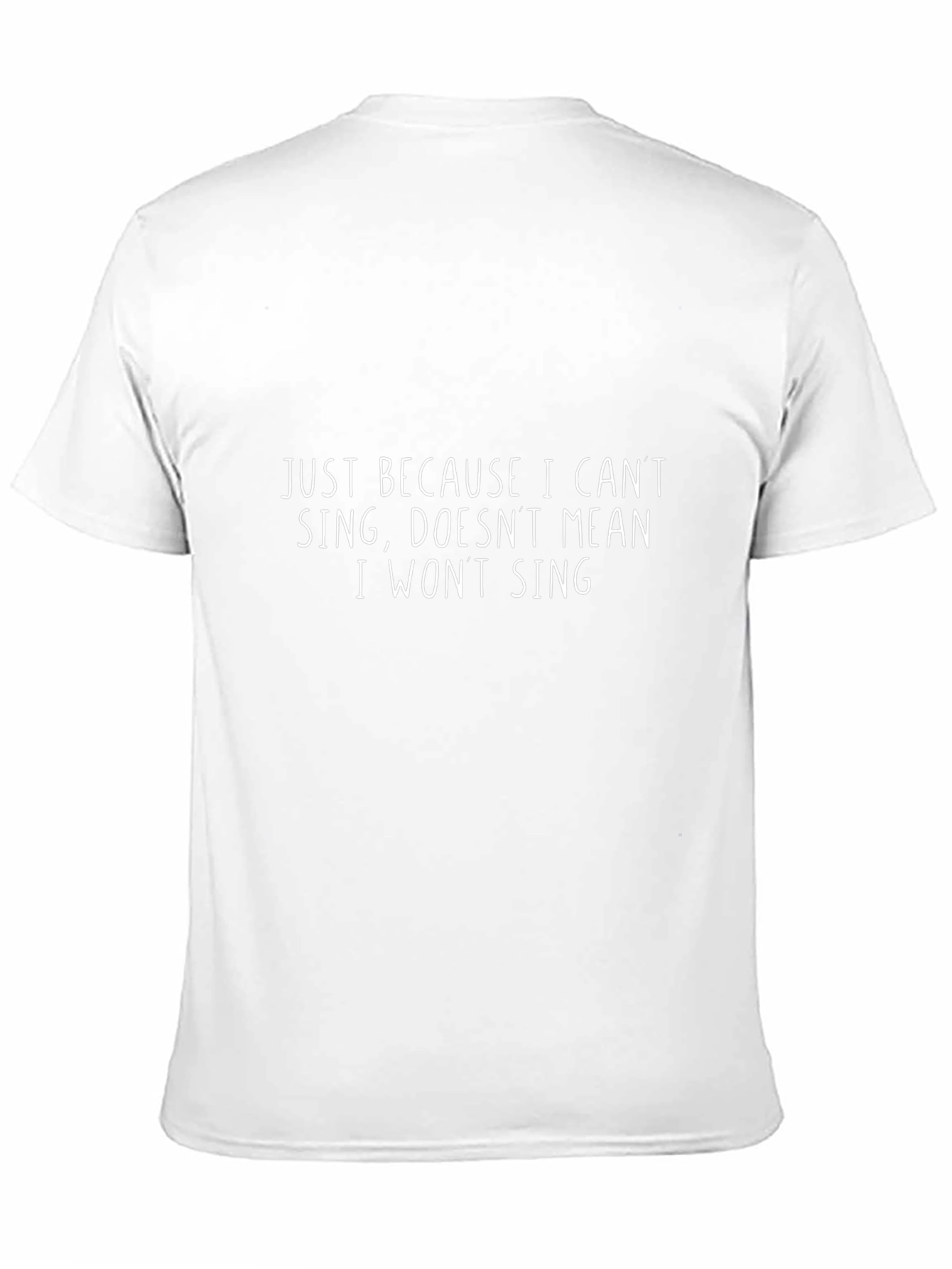 Funny Singing T-Shirt - Just Because I Cant...
