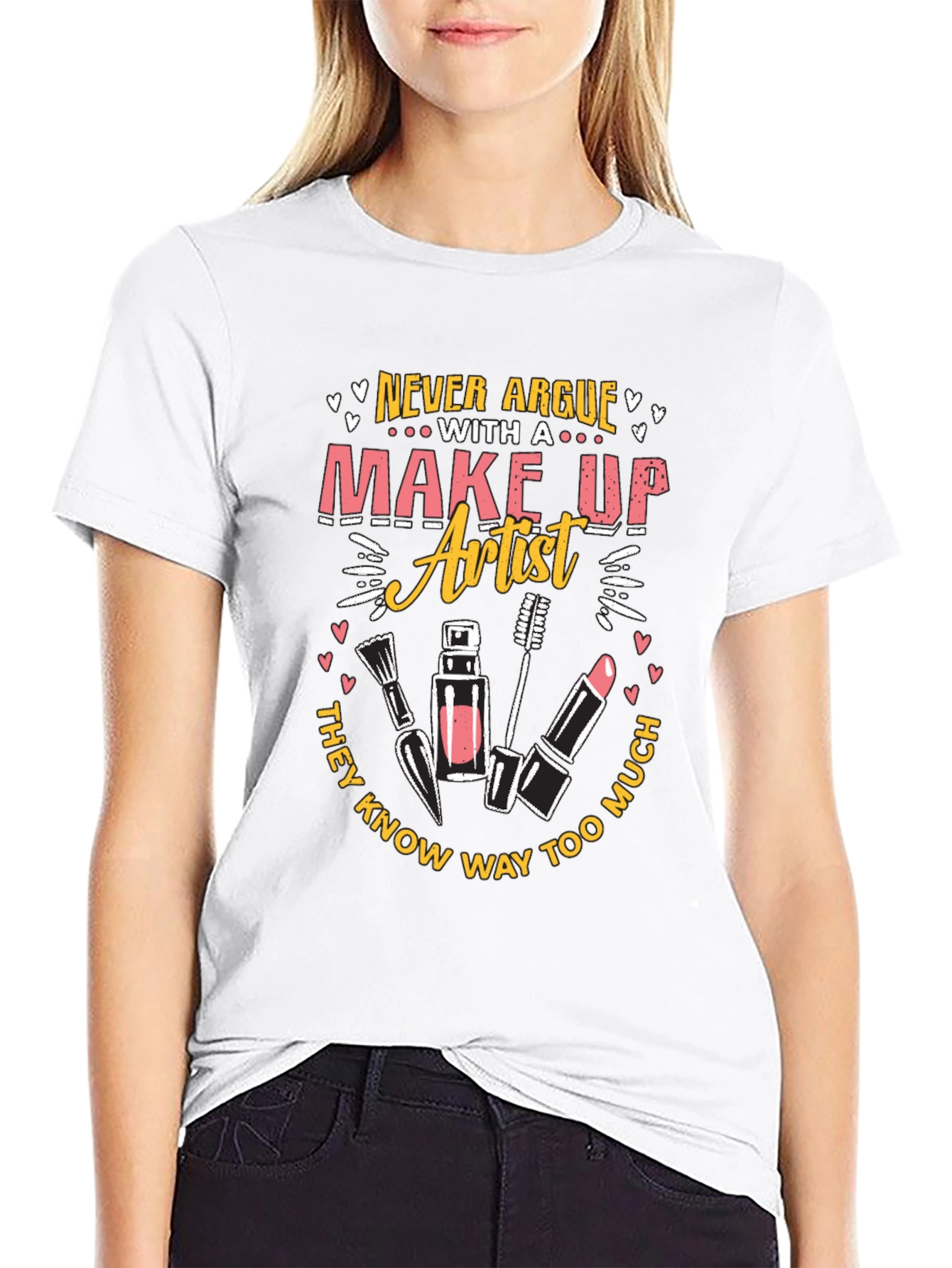 Makeup Artist T-Shirt - Never Argue Graphic Tee