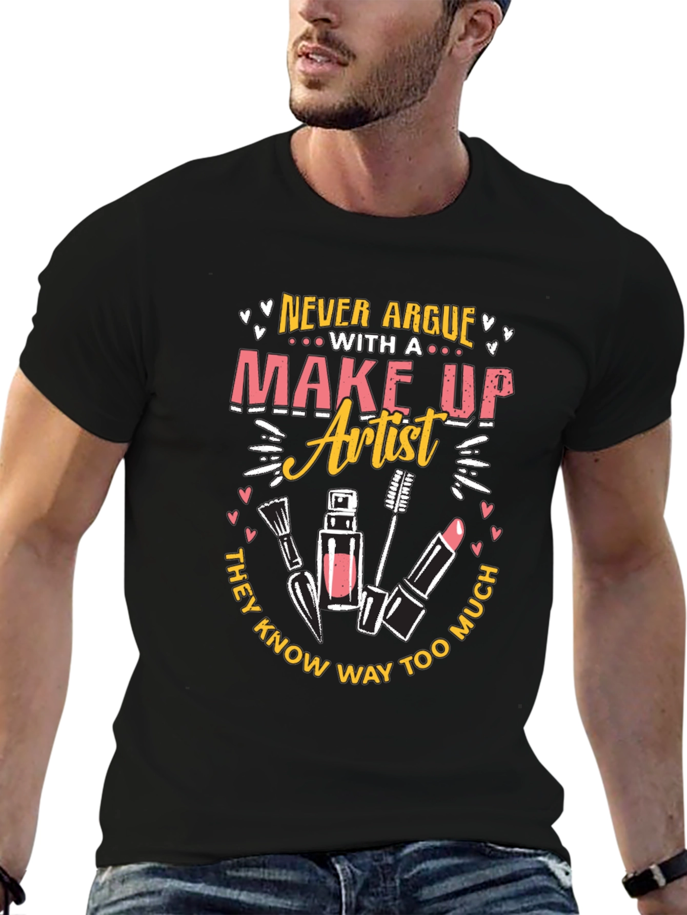 Makeup Artist T-Shirt - Never Argue Graphic Tee