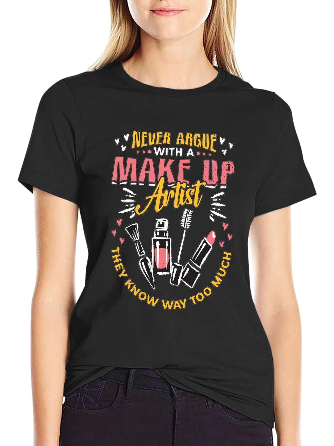 Makeup Artist T-Shirt - Never Argue Graphic Tee