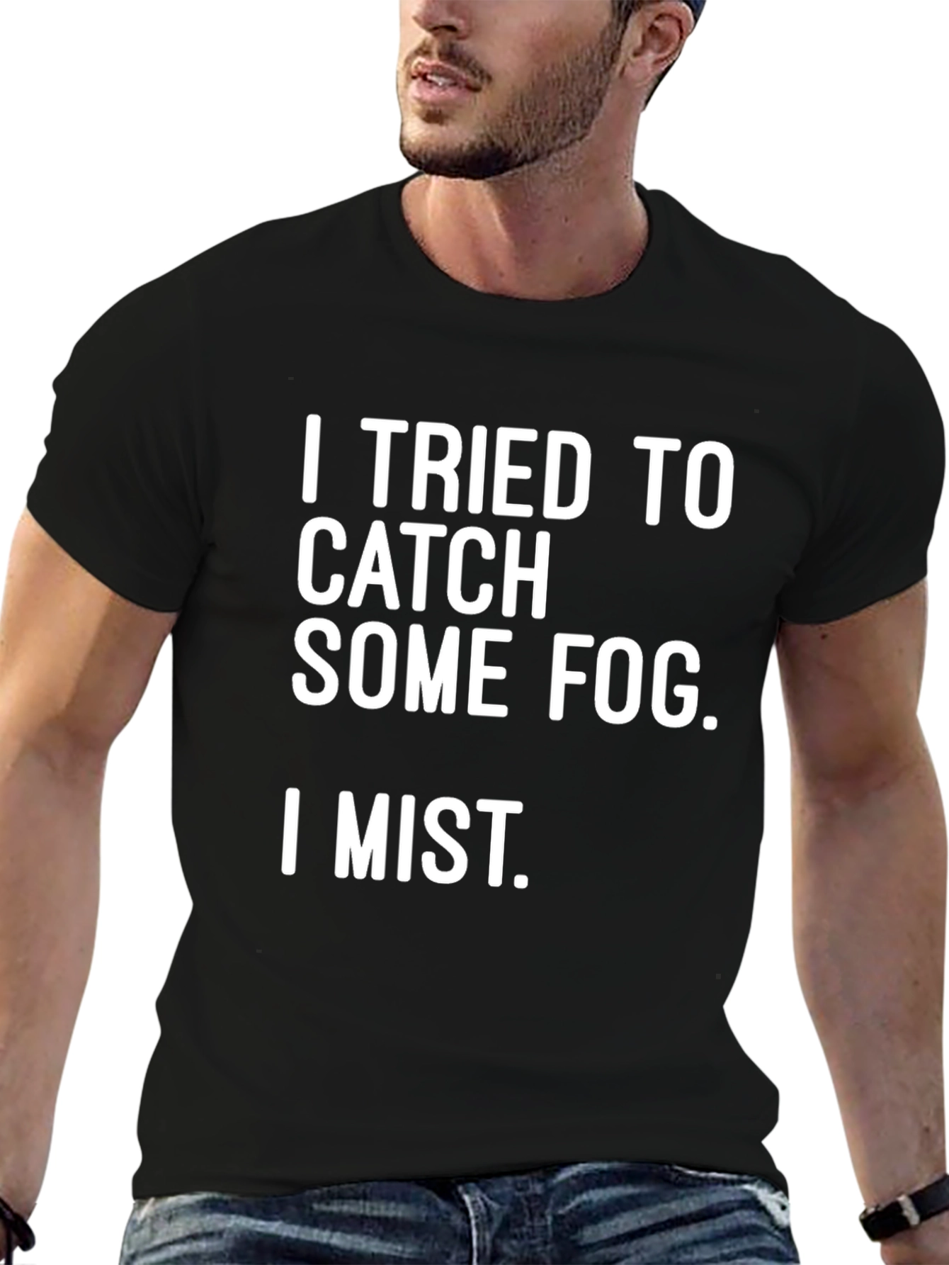 Funny Pun T-Shirt: I Tried to Catch Some Fog