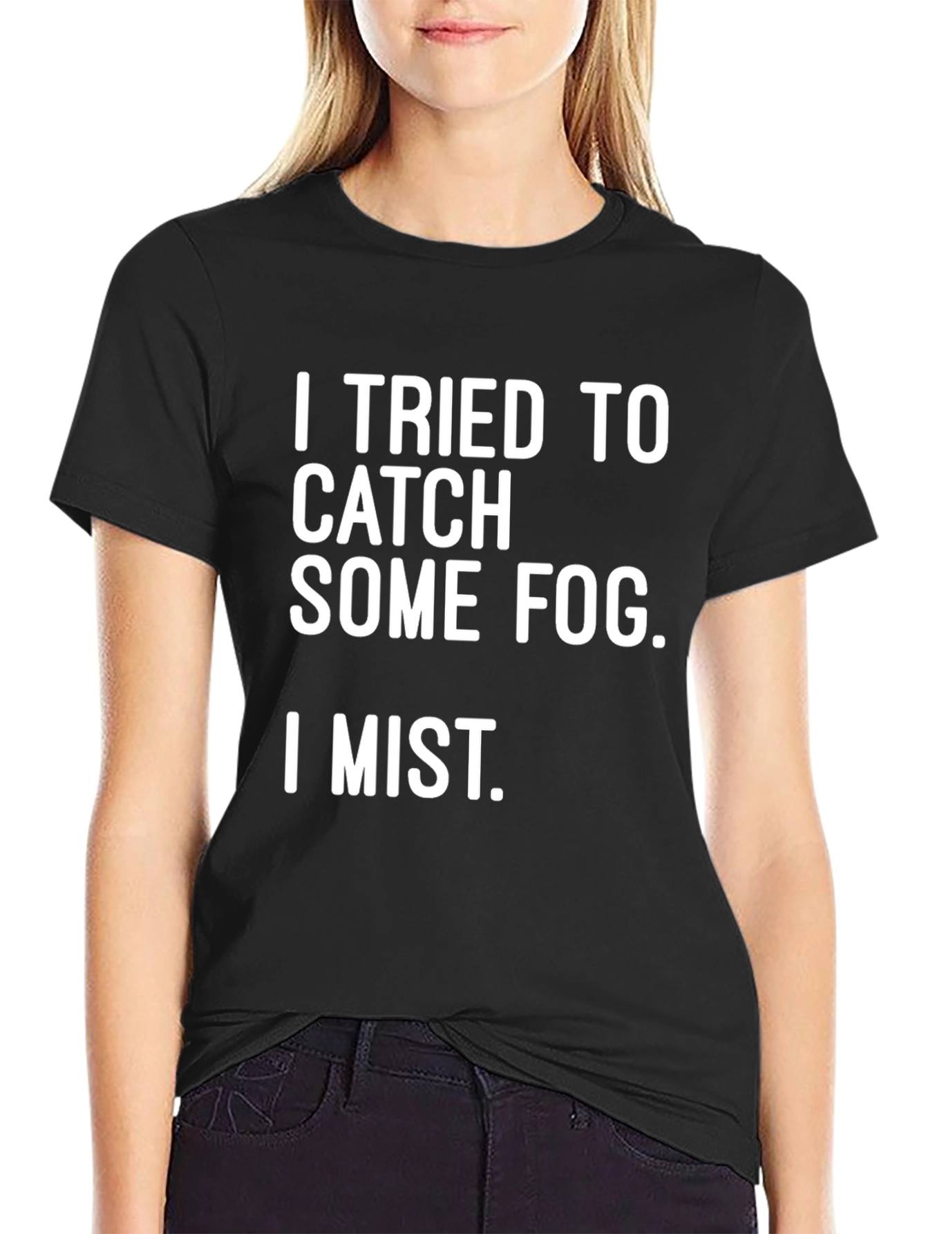 Funny Pun T-Shirt: I Tried to Catch Some Fog