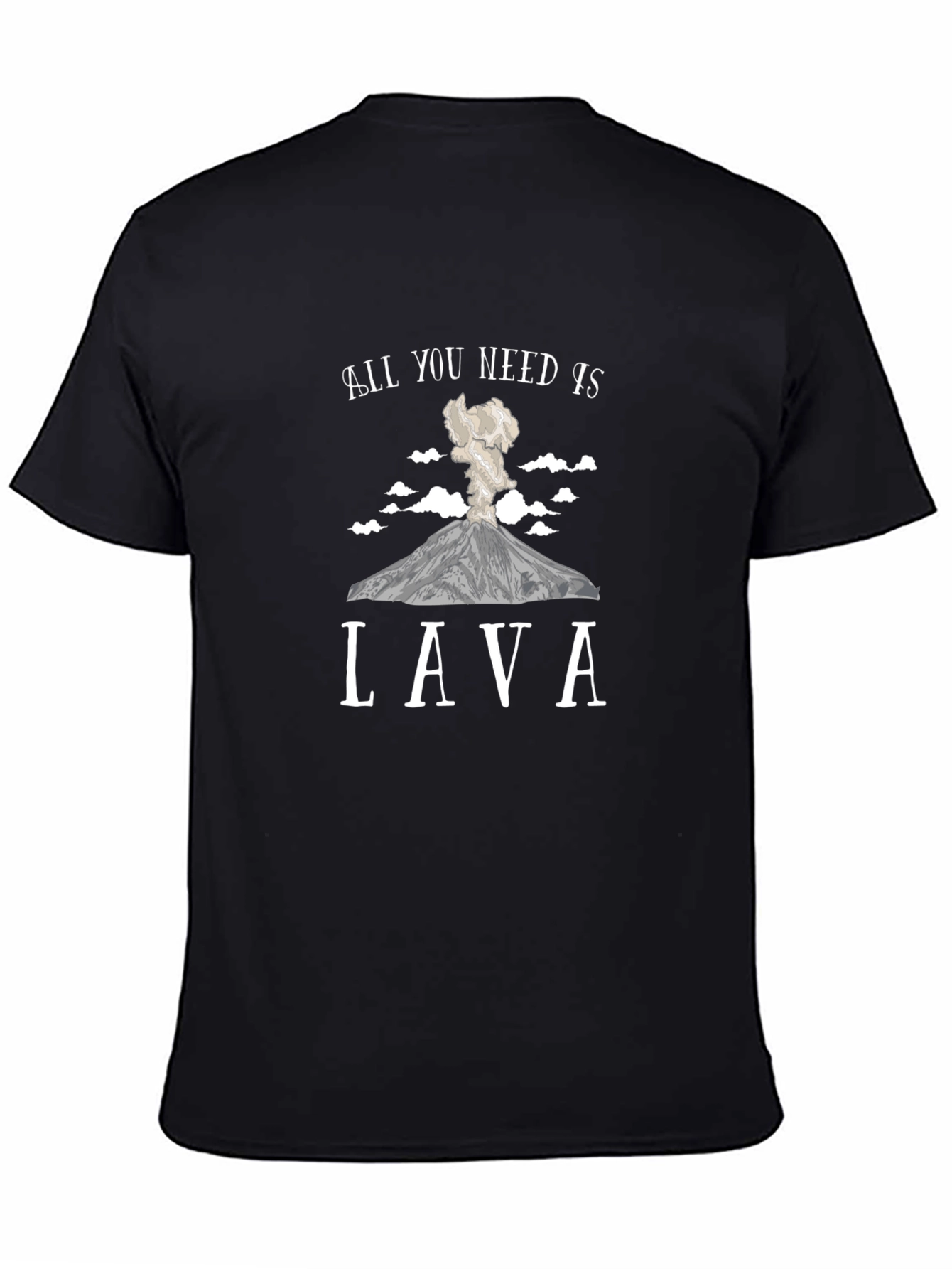 All You Need Is Lava T-Shirt - Volcano Tee