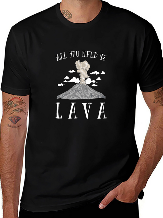 All You Need Is Lava T-Shirt - Volcano Tee