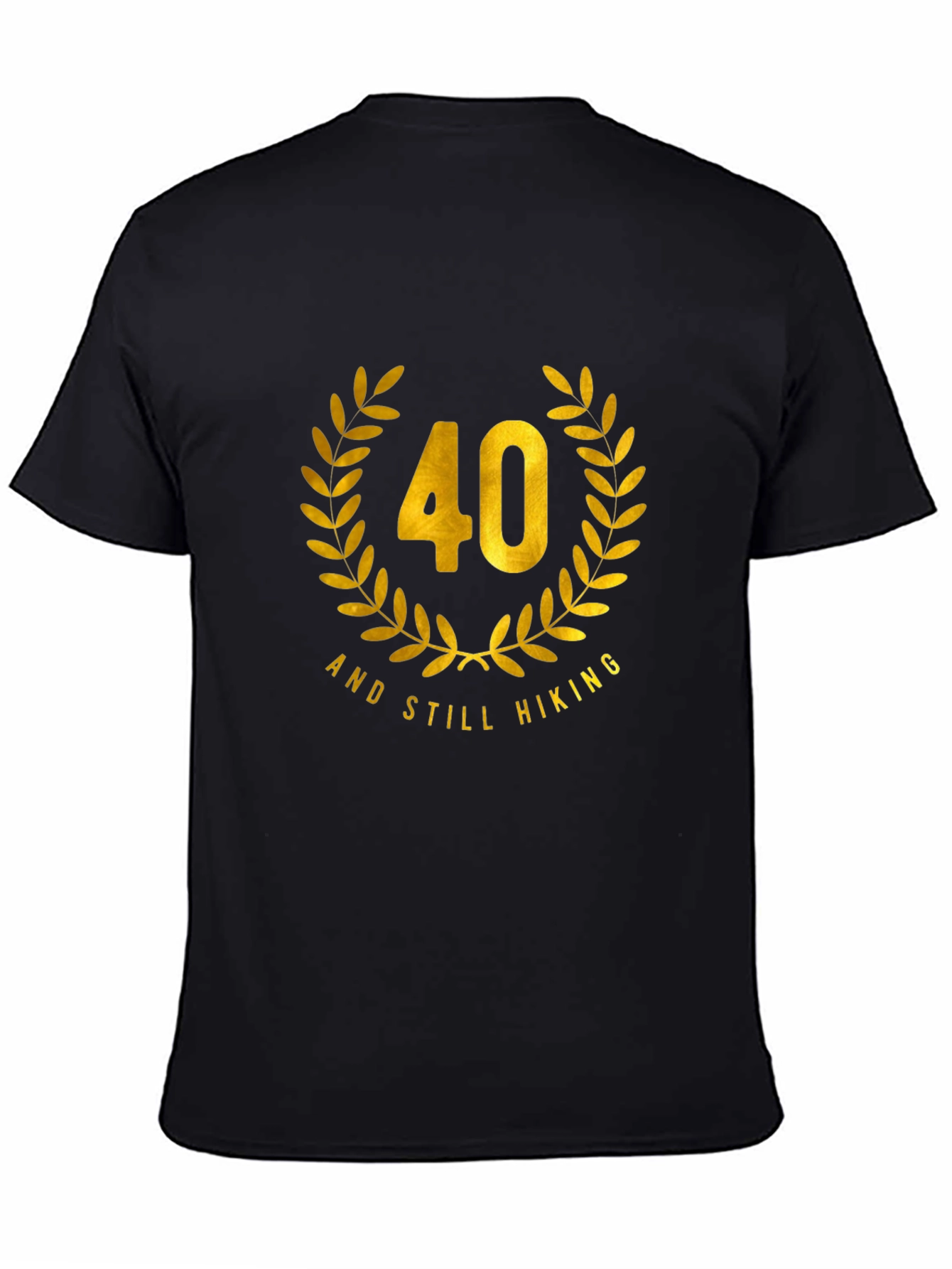 40 and Still Hiking Black T-Shirt