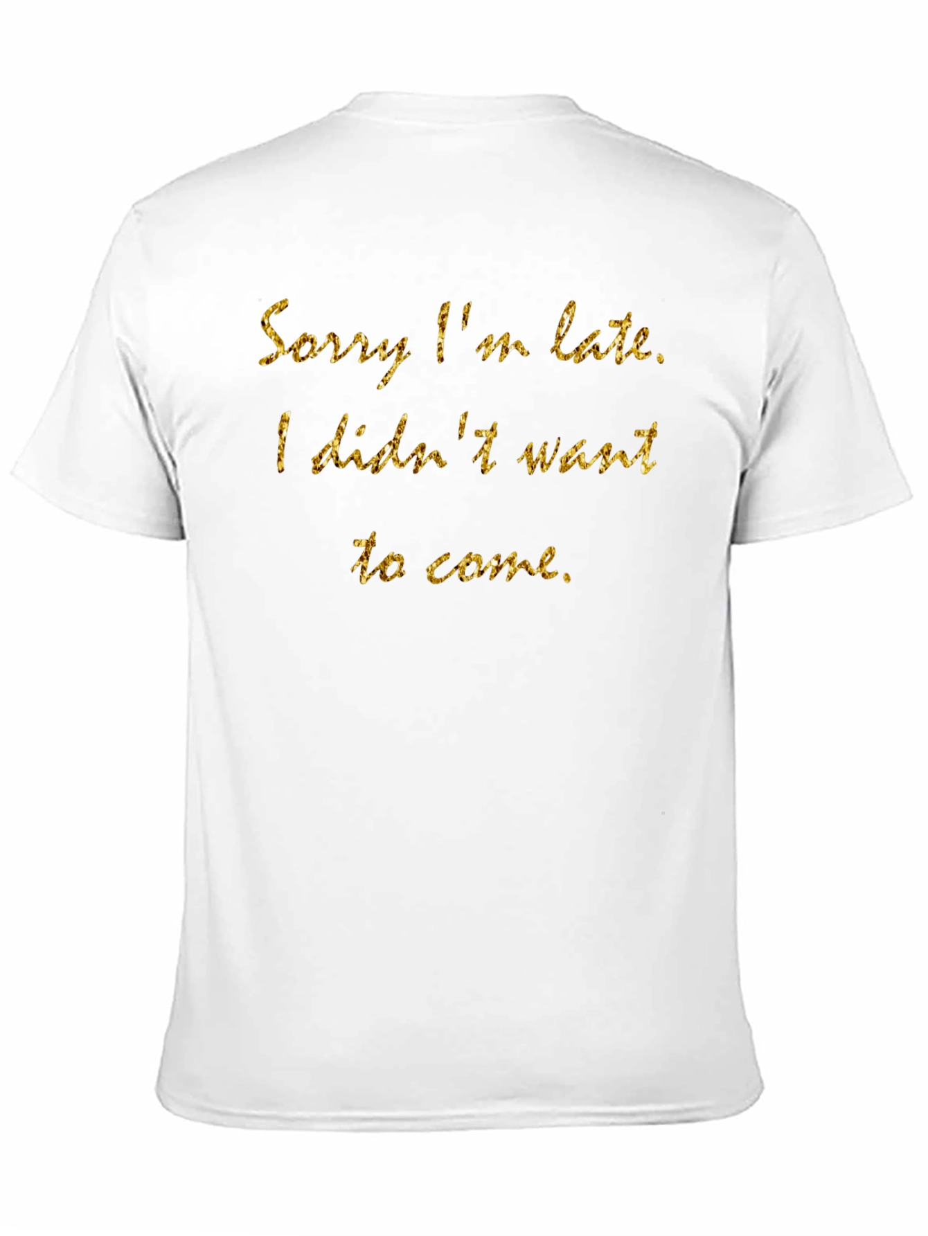 Funny Sorry Im Late Graphic T-Shirt