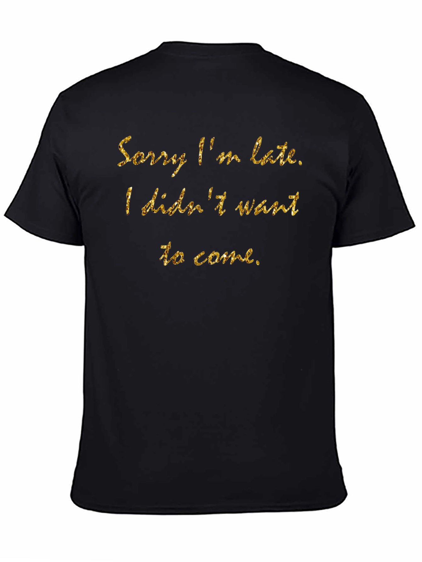 Funny Sorry Im Late Graphic T-Shirt