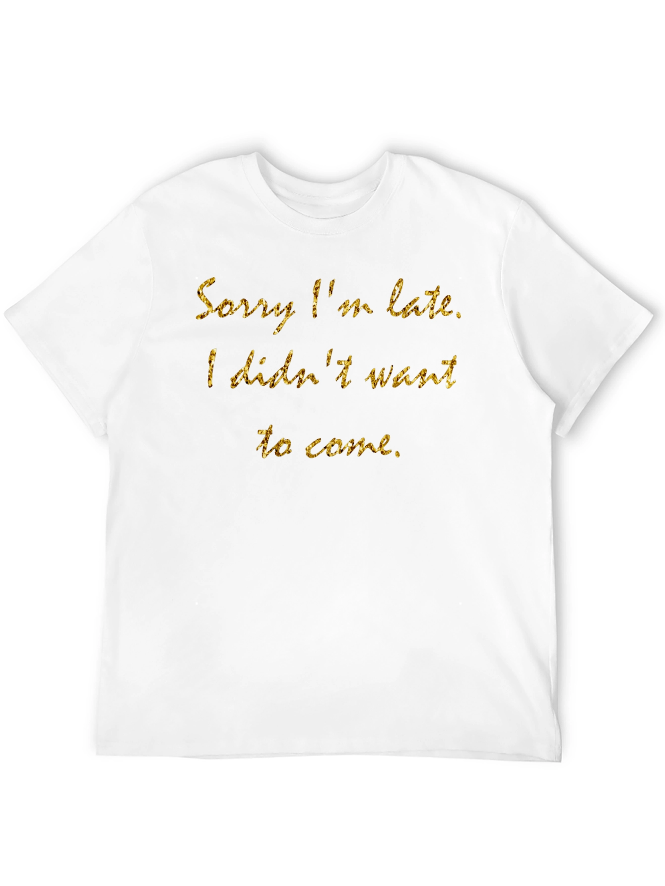Funny Sorry Im Late Graphic T-Shirt