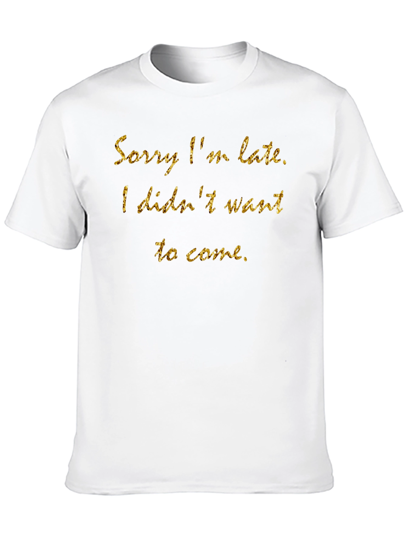 Funny Sorry Im Late Graphic T-Shirt