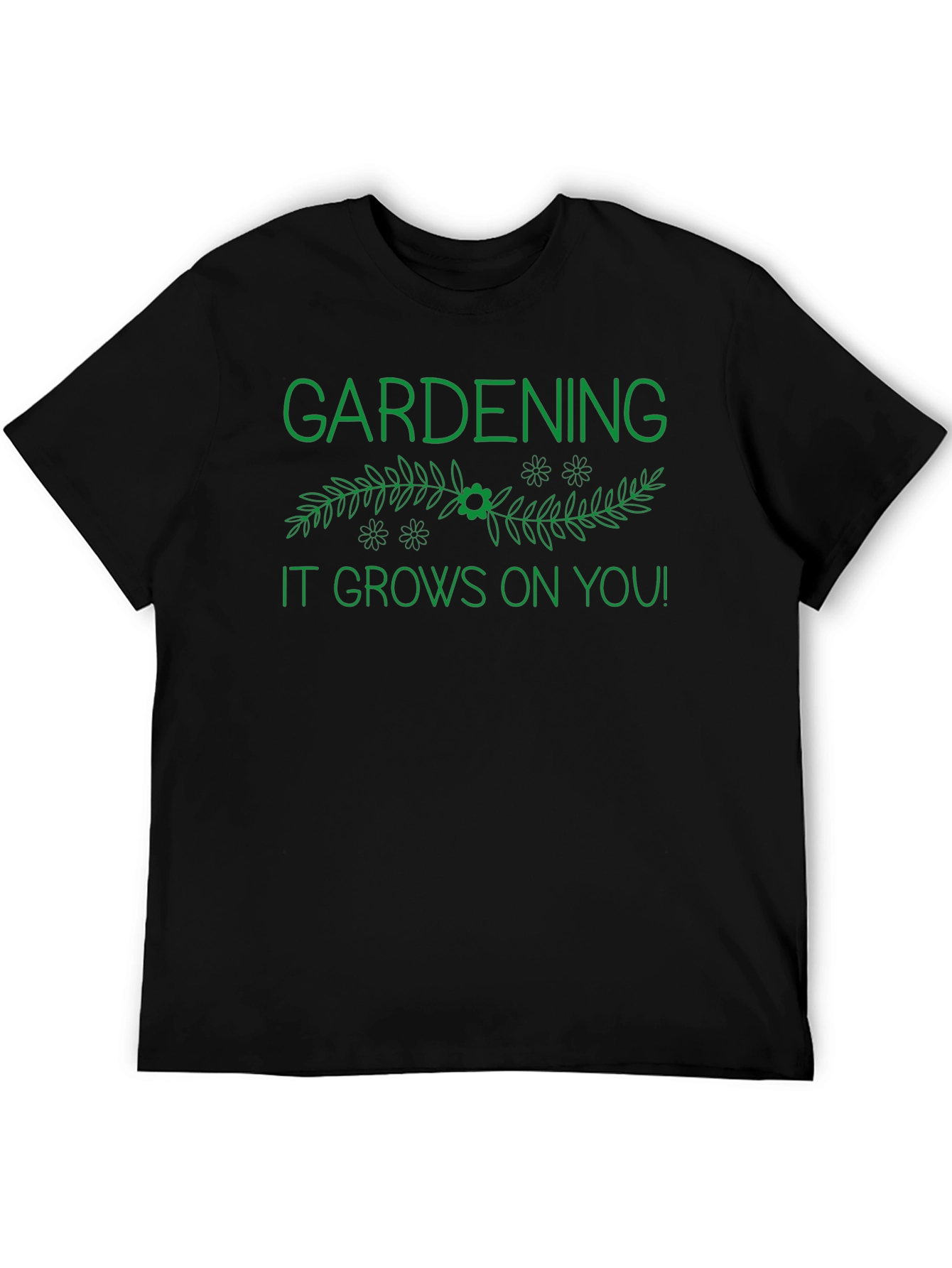 Gardening It Grows On You! Black T-Shirt