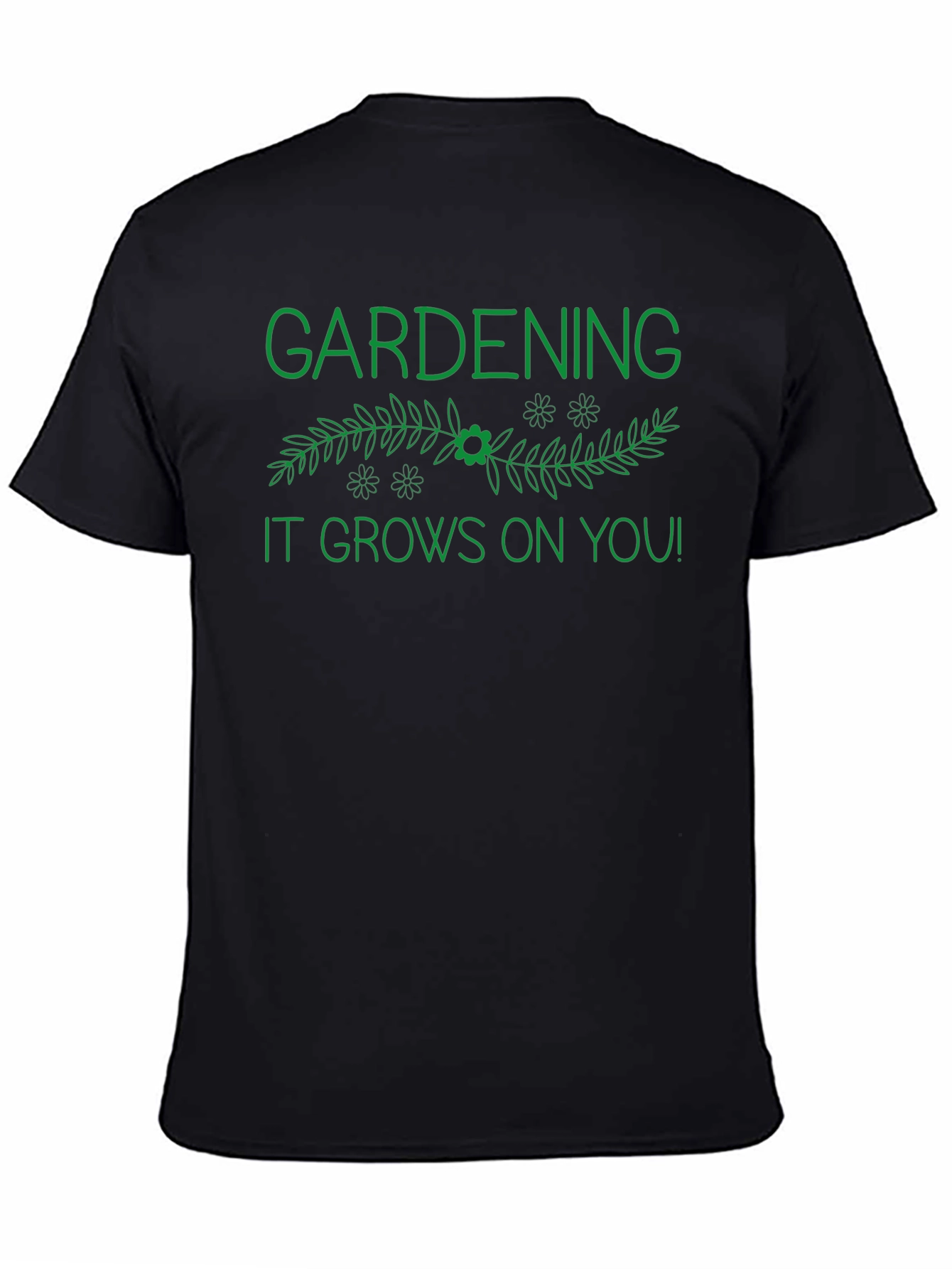Gardening It Grows On You! Black T-Shirt