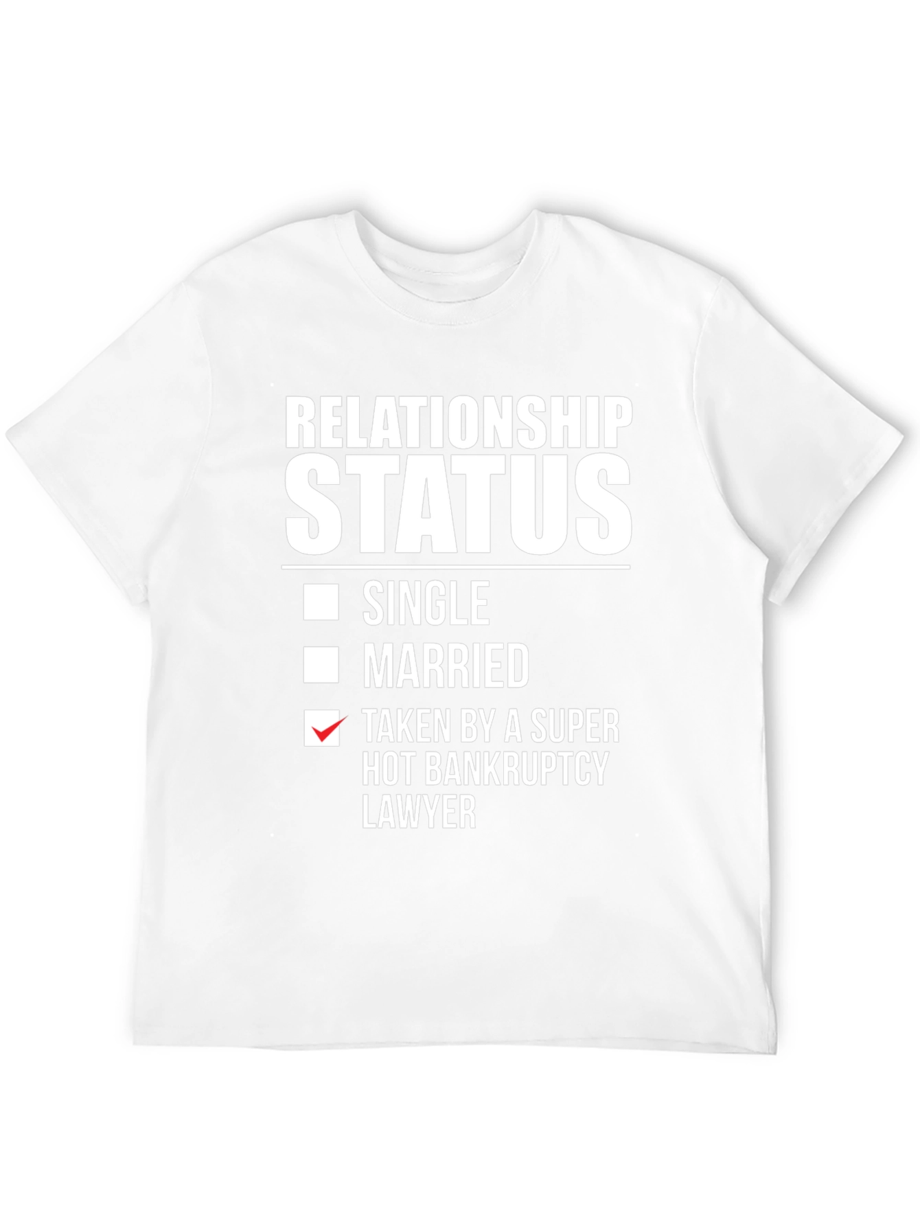 Relationship Status Funny T-Shirt - Bankruptcy Lawyer