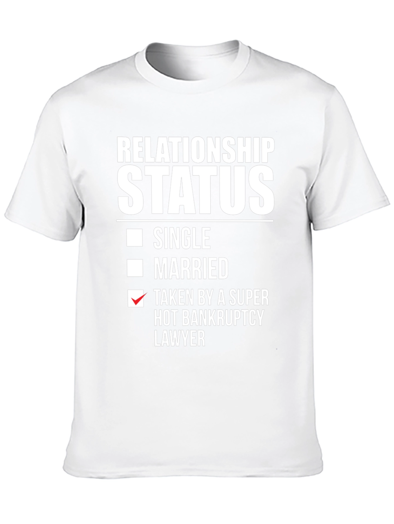 Relationship Status Funny T-Shirt - Bankruptcy Lawyer