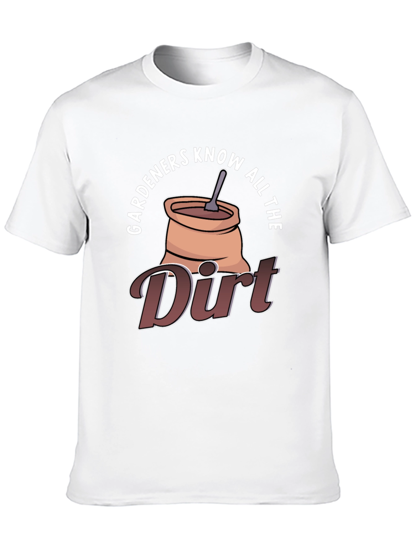 Gardeners Know All The Dirt Graphic T-Shirt