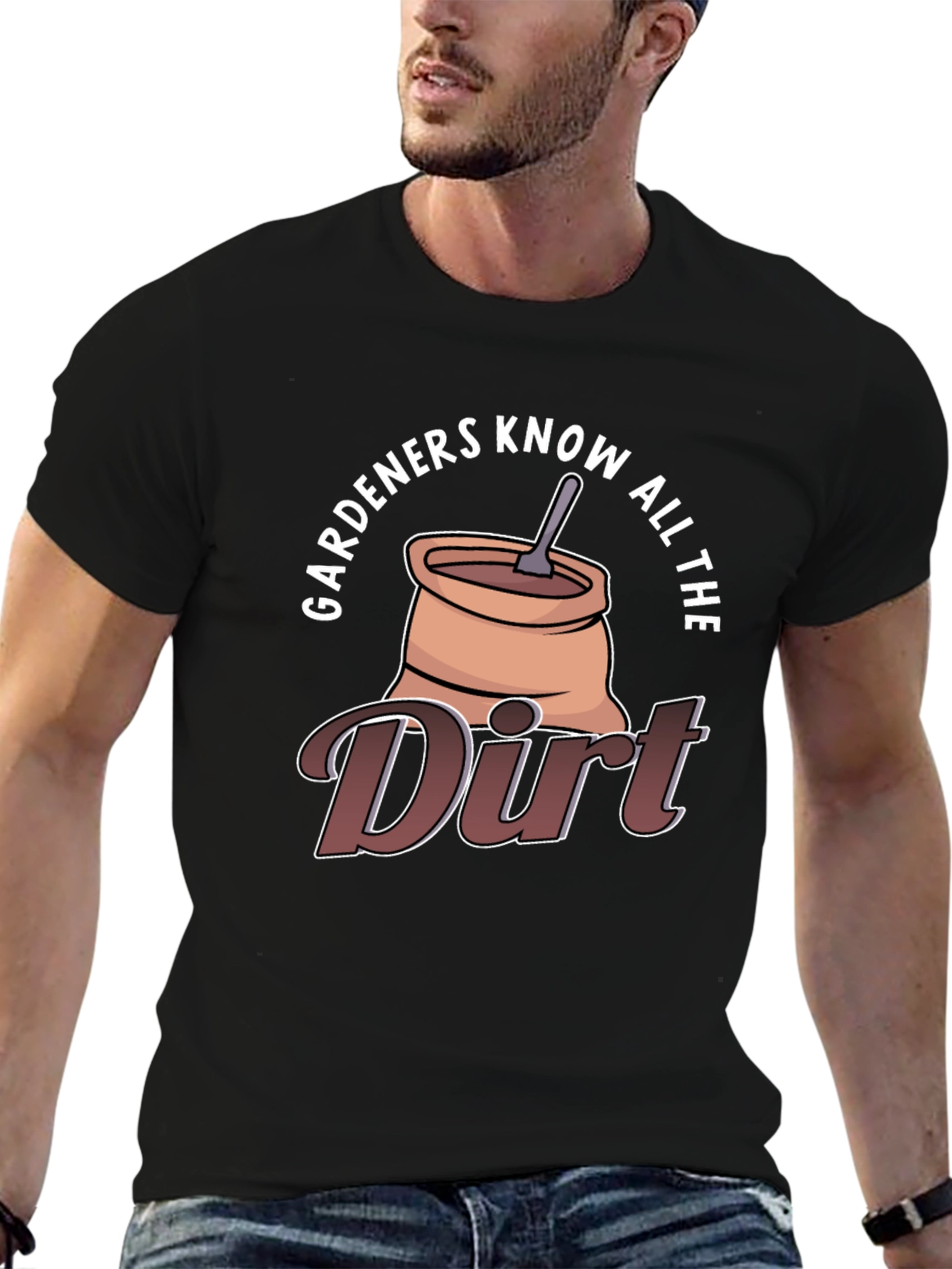 Gardeners Know All The Dirt Graphic T-Shirt