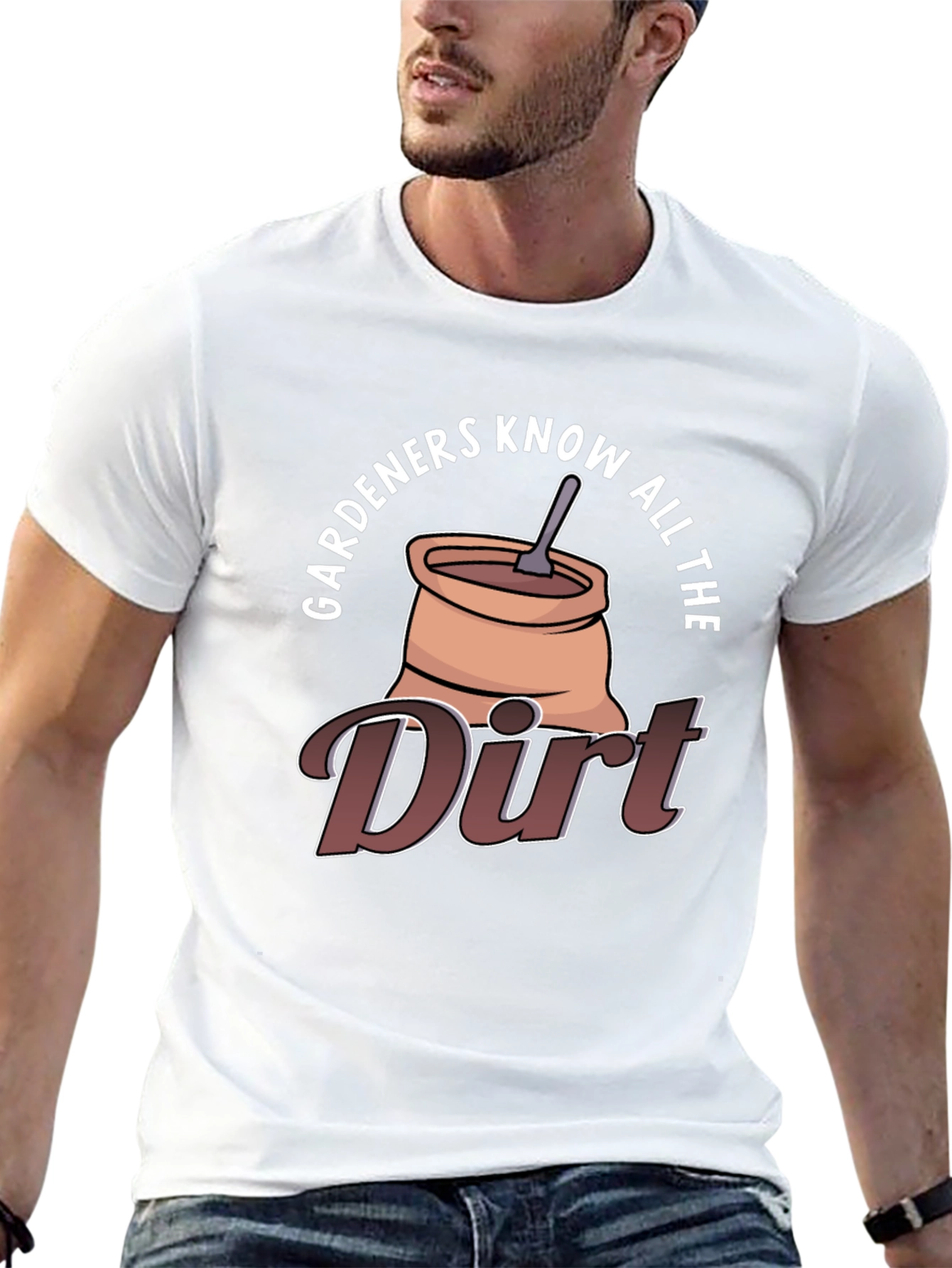Gardeners Know All The Dirt Graphic T-Shirt