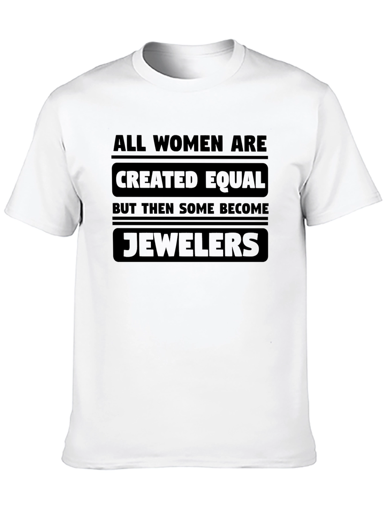 All Women Are Created Equal - Jewelers T-Shirt