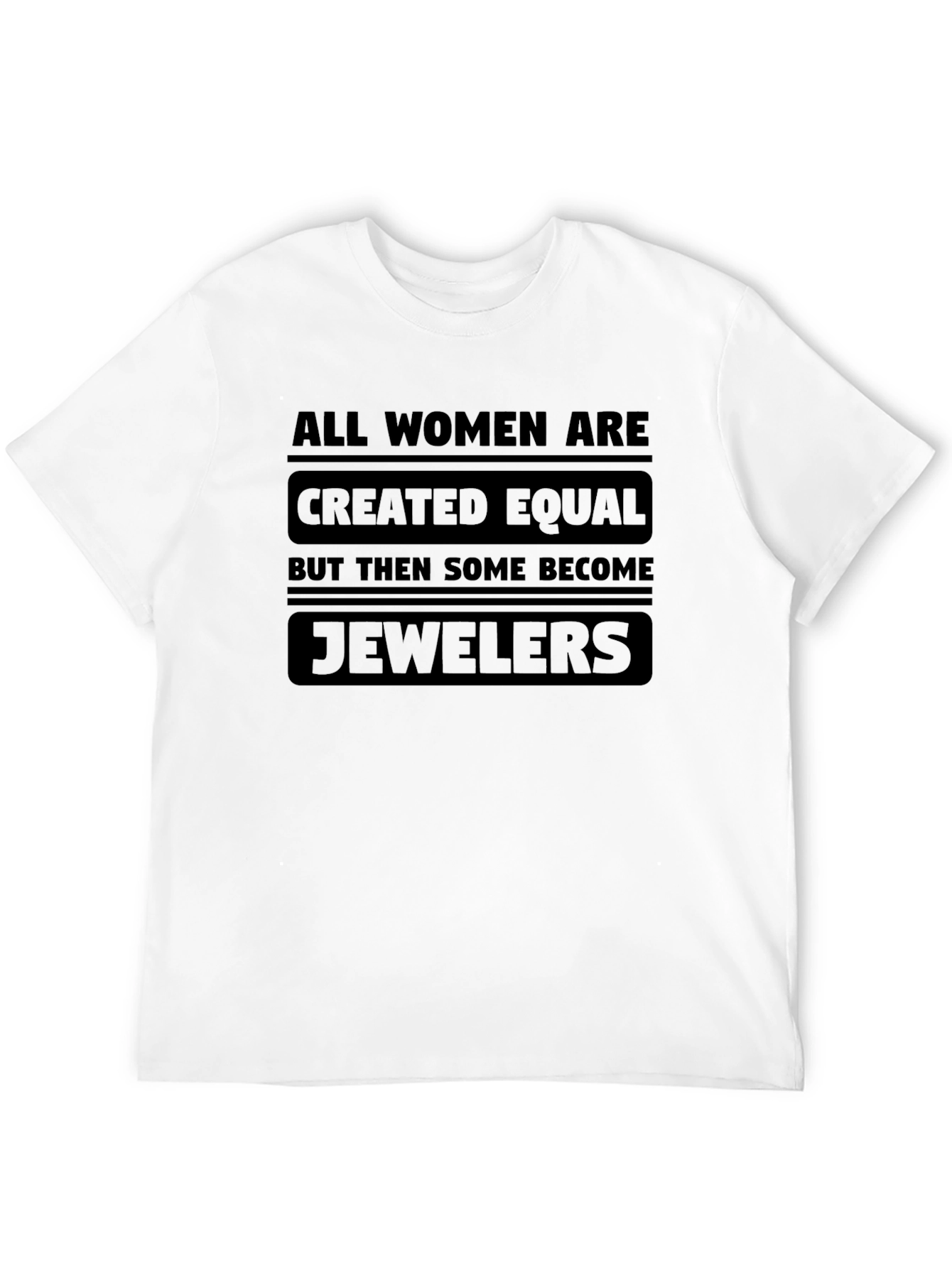 All Women Are Created Equal - Jewelers T-Shirt