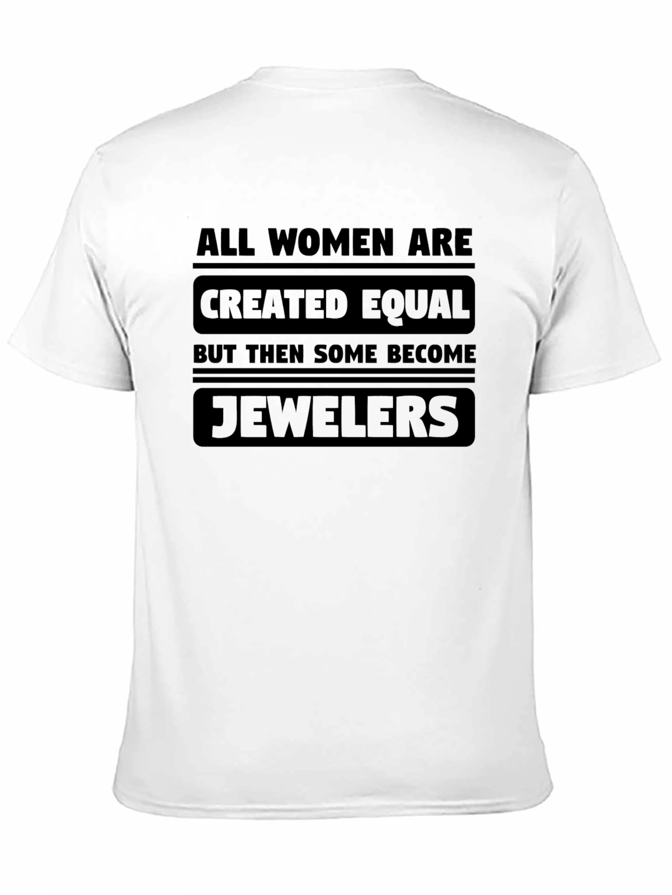 All Women Are Created Equal - Jewelers T-Shirt