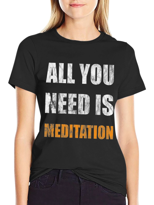 All You Need Is Meditation Graphic Tee
