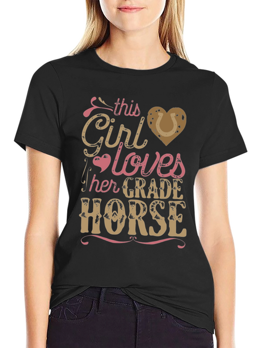 Girl Loves Her Grade Horse T-Shirt