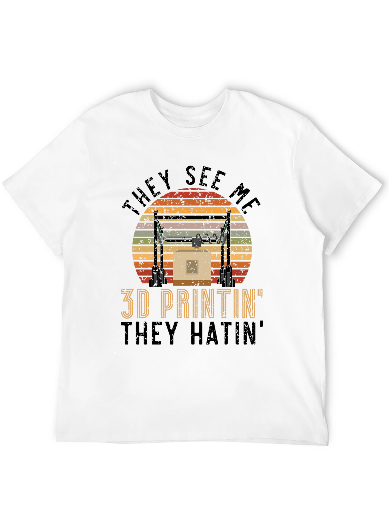 3D Printin They Hatin Graphic Tee