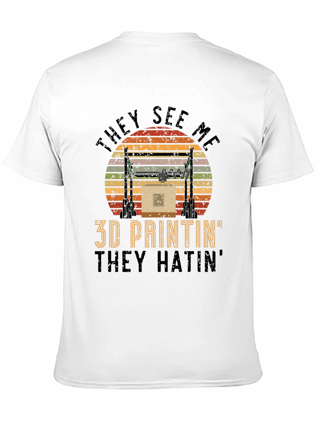 3D Printin They Hatin Graphic Tee