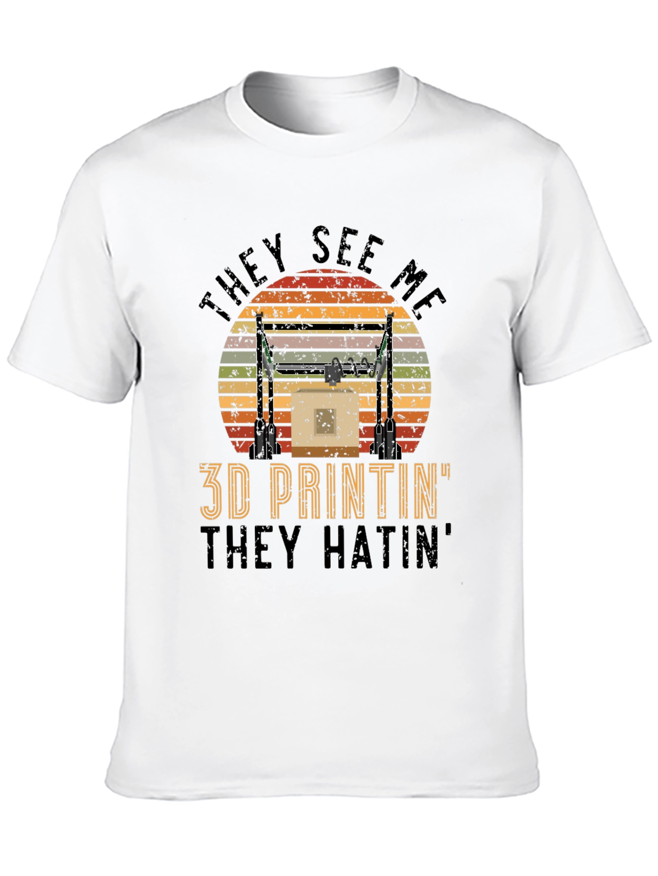 3D Printin They Hatin Graphic Tee