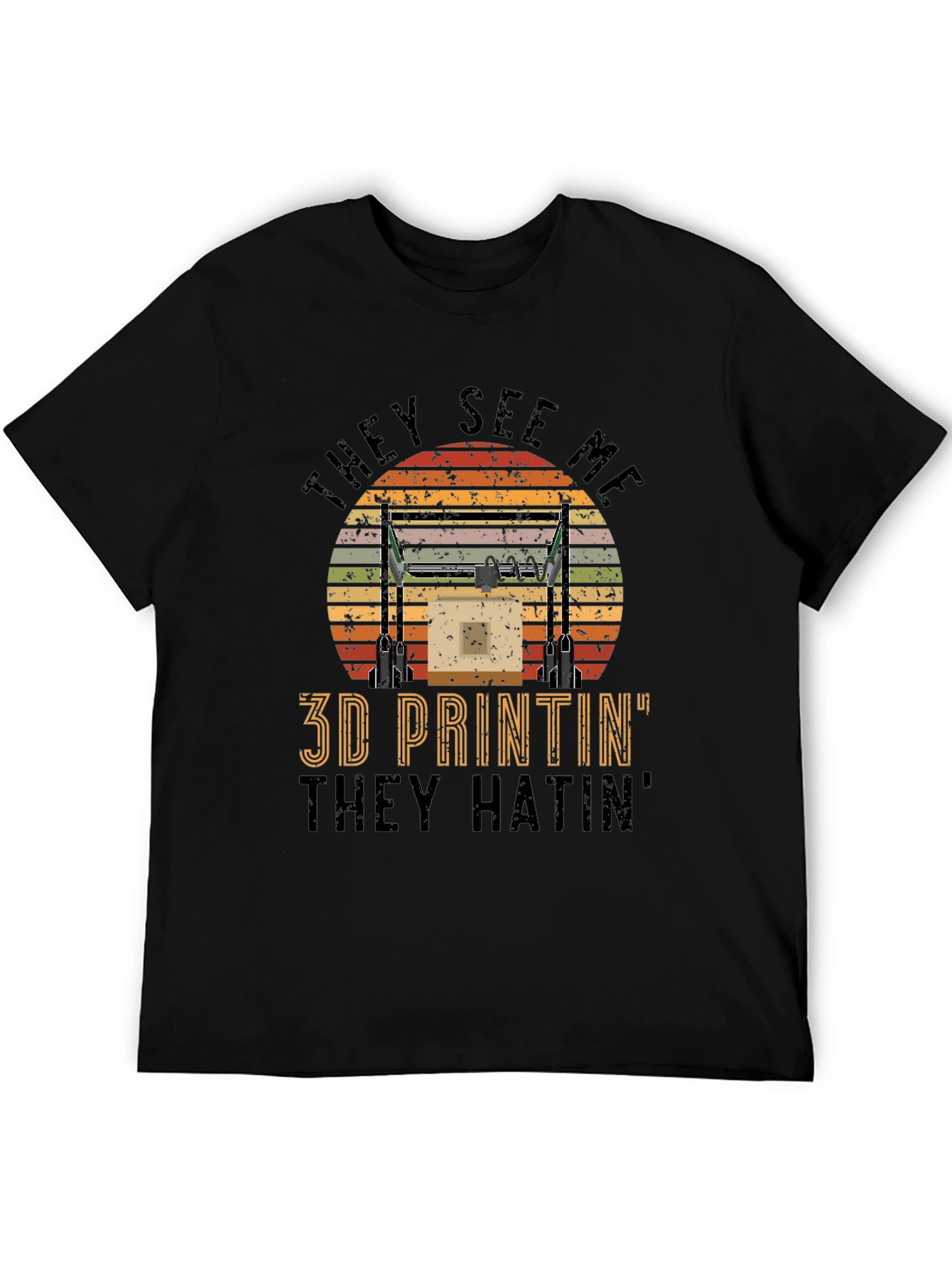 3D Printin They Hatin Graphic Tee