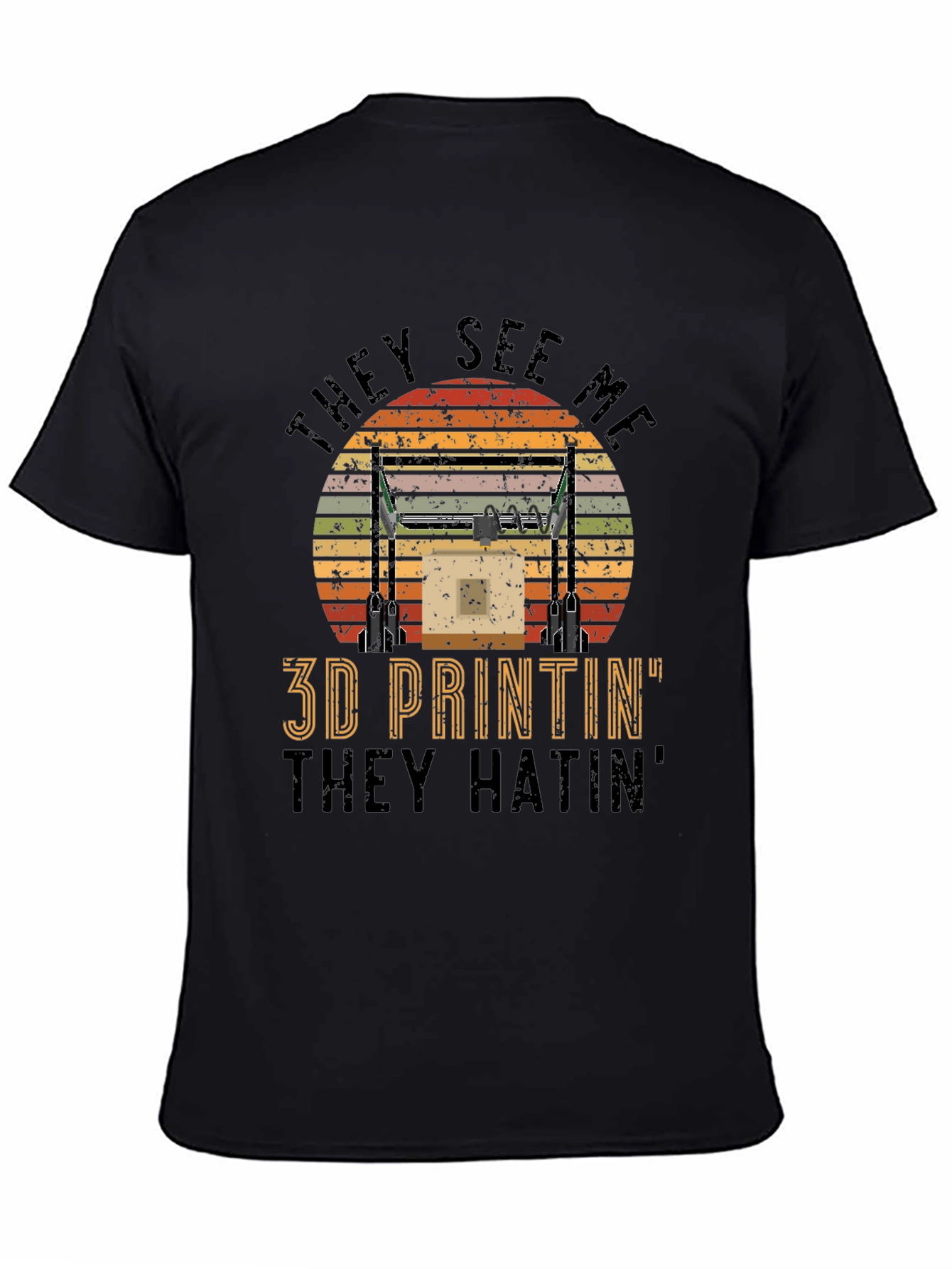 3D Printin They Hatin Graphic Tee