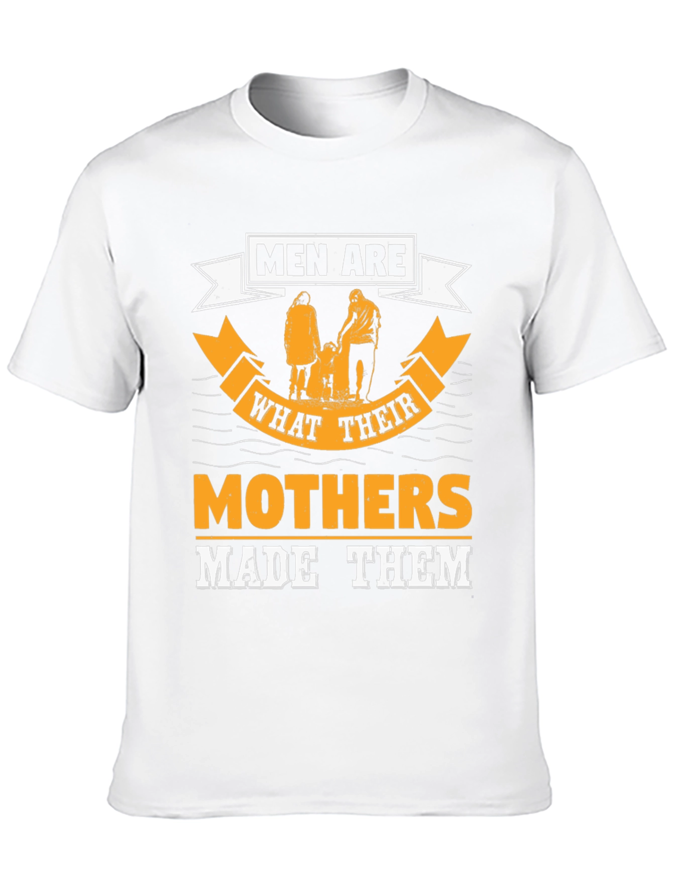 Men Are What Their Mothers Made Them Graphic Tee
