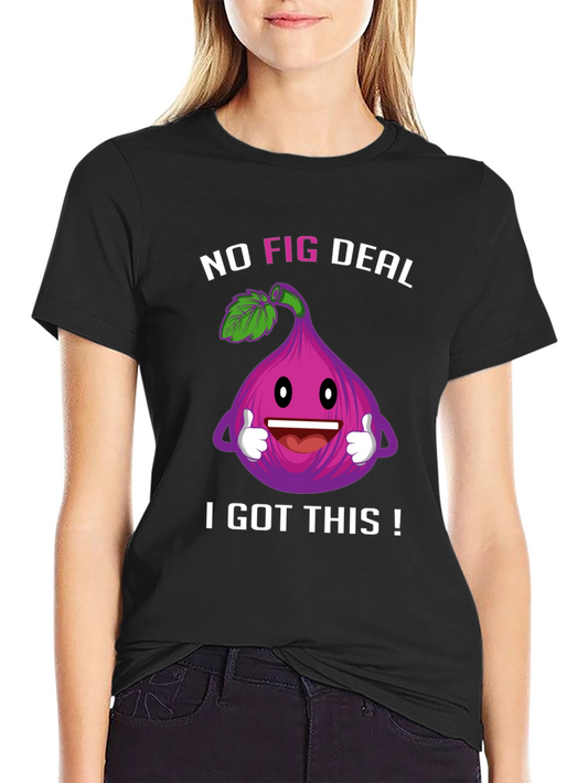 Funny No Fig Deal T-Shirt