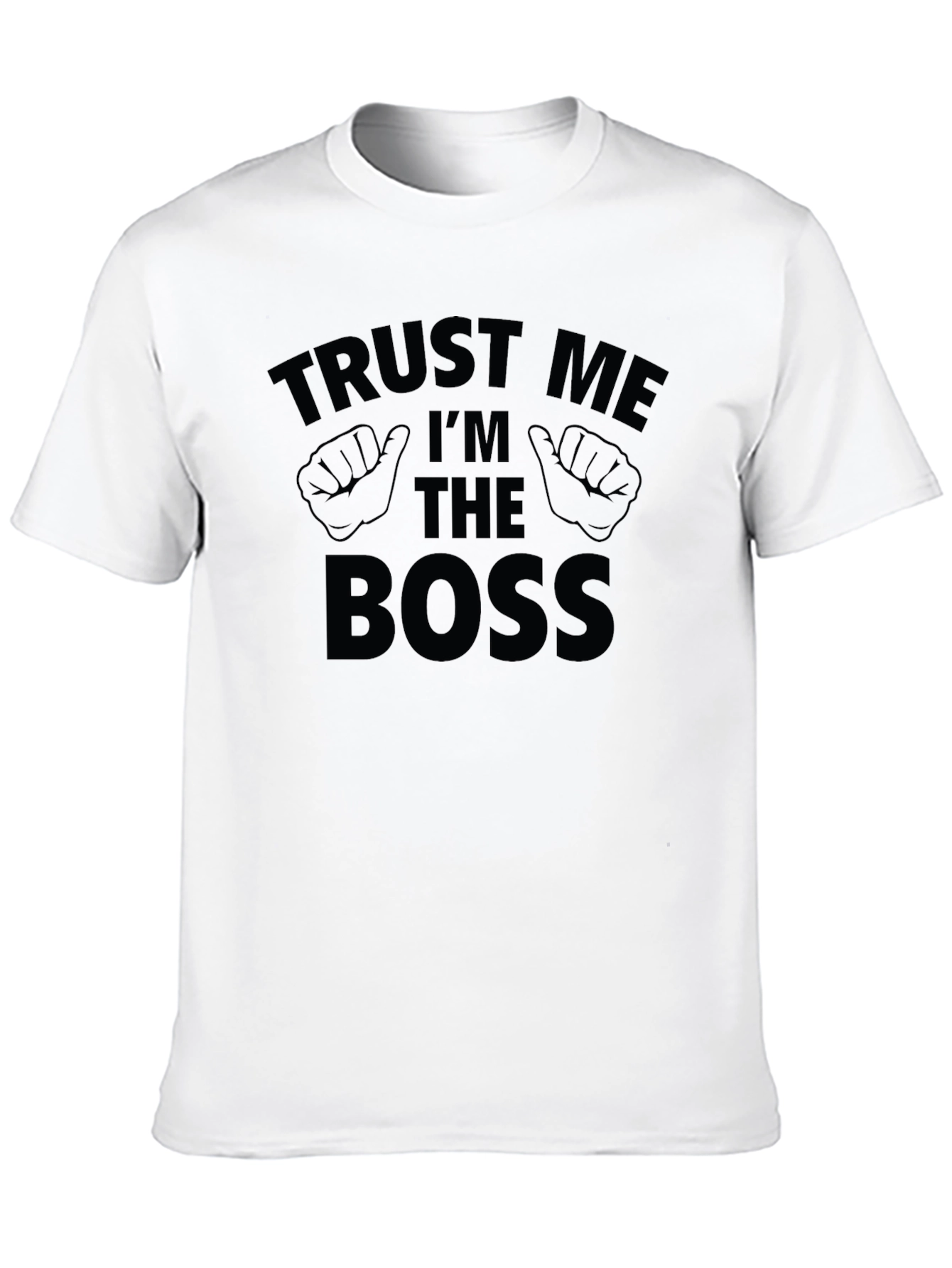 Trust Me Im The Boss T-Shirt