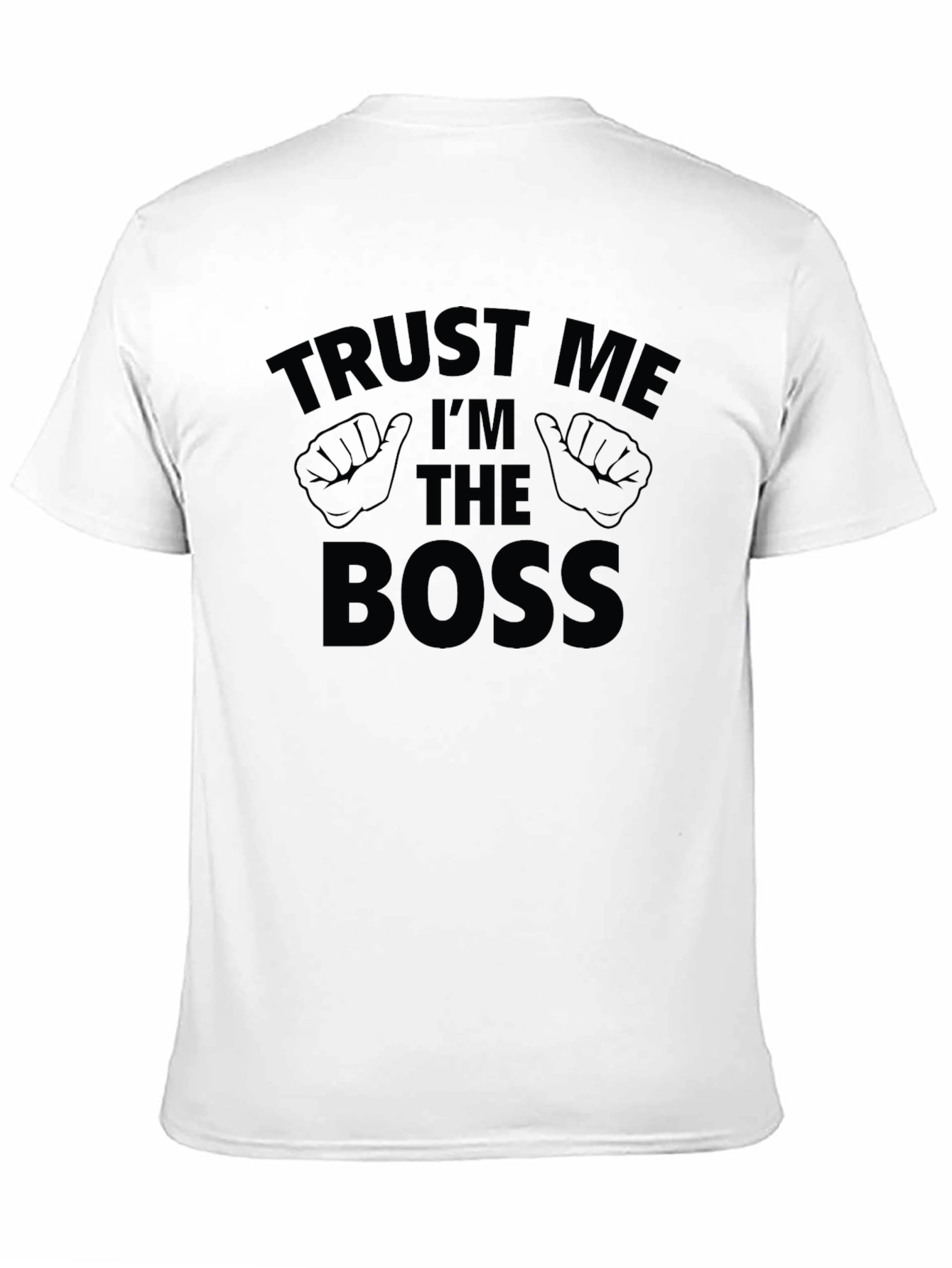 Trust Me Im The Boss T-Shirt