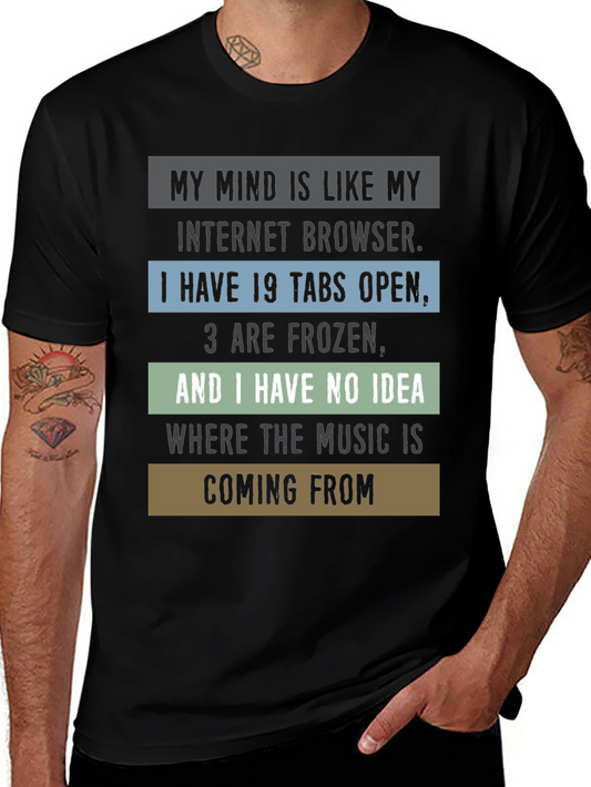 Funny T-Shirt: My Mind is Like My Internet Browser