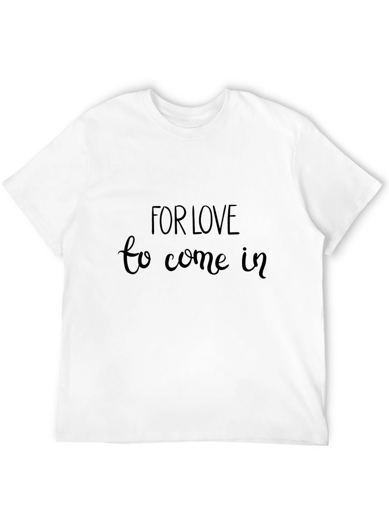 For Love to Come In Black Graphic Tee