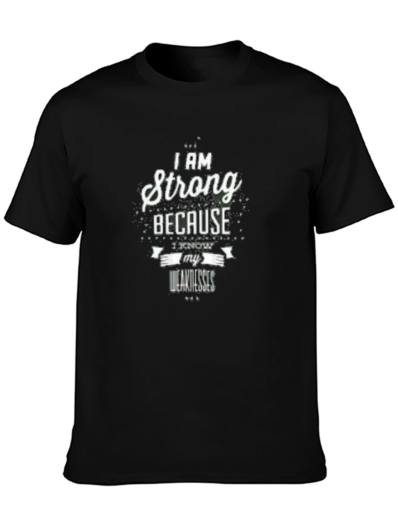 Strong Because I Know My Weaknesses Black T-Shirt