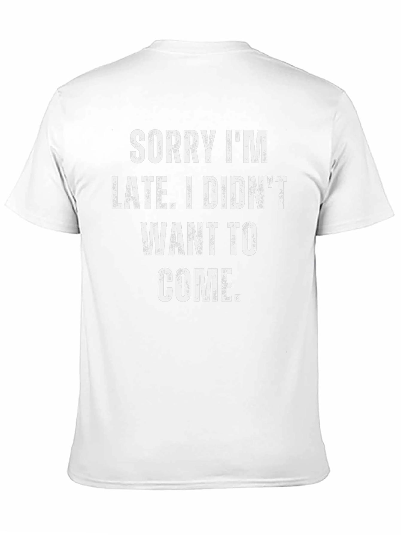 Funny Sarcastic T-Shirt - Sorry Im Late