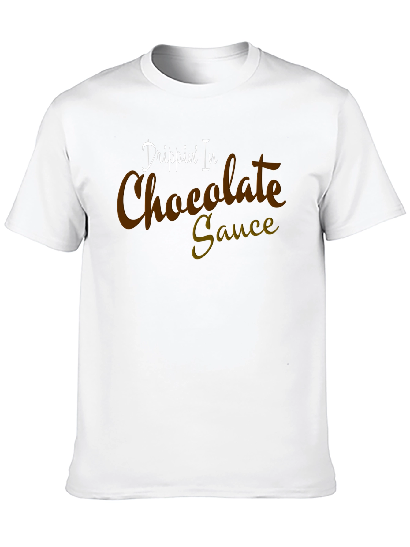 Drippin In Chocolate Sauce Graphic T-Shirt
