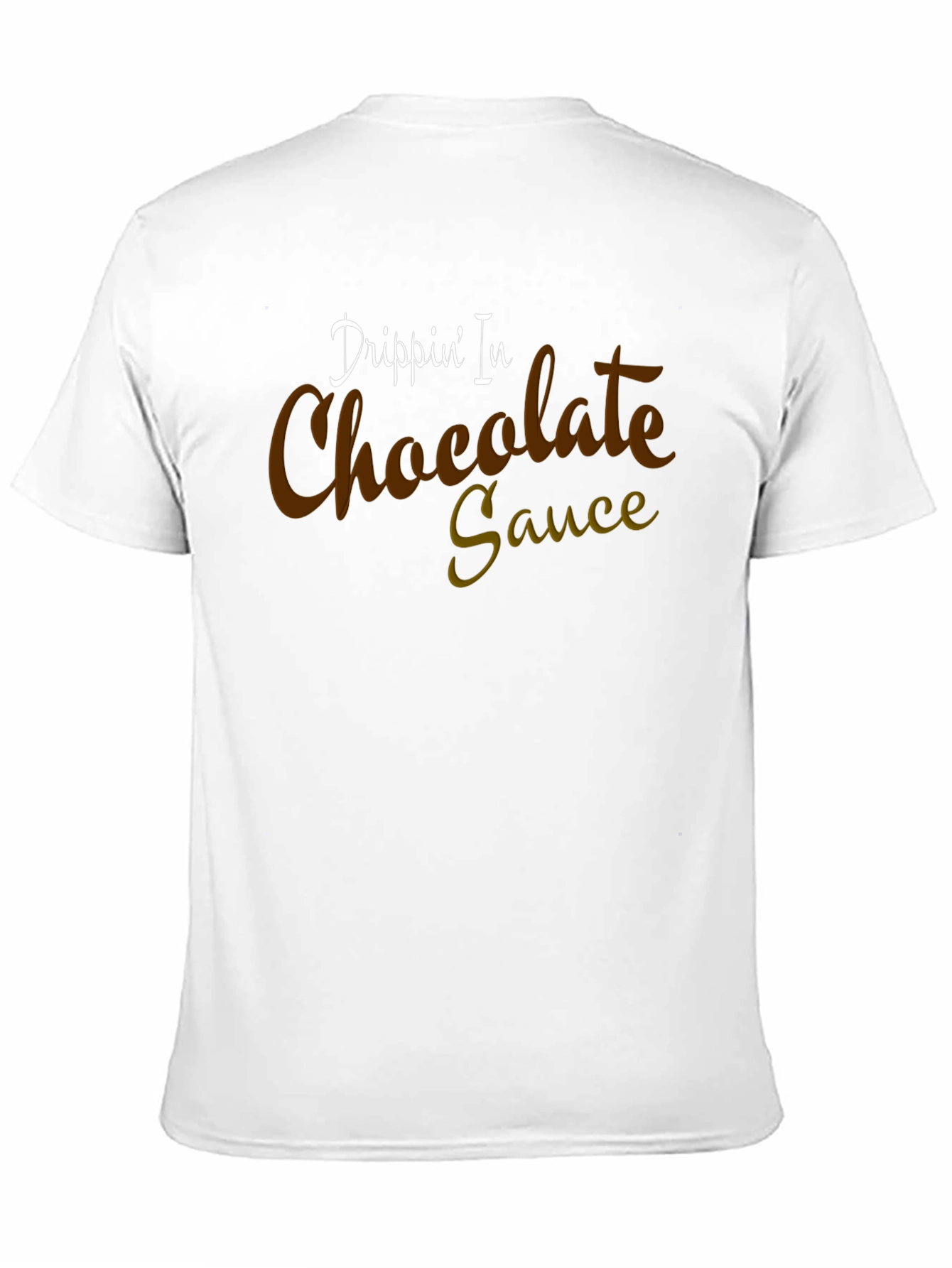 Drippin In Chocolate Sauce Graphic T-Shirt