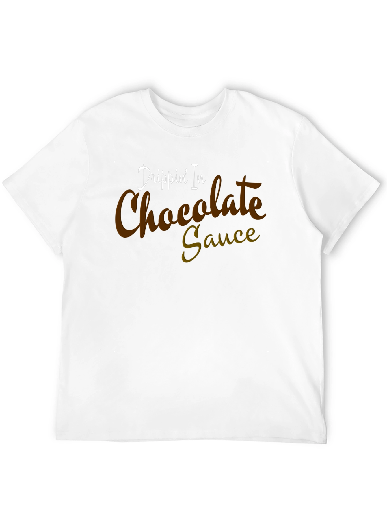 Drippin In Chocolate Sauce Graphic T-Shirt