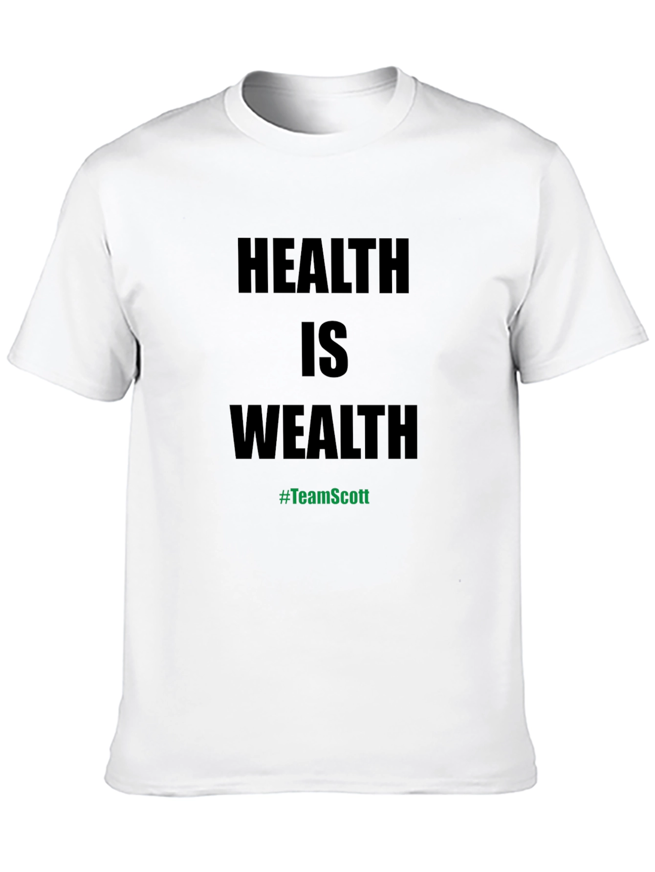 Health is Wealth T-Shirt - #TeamScott Motivation