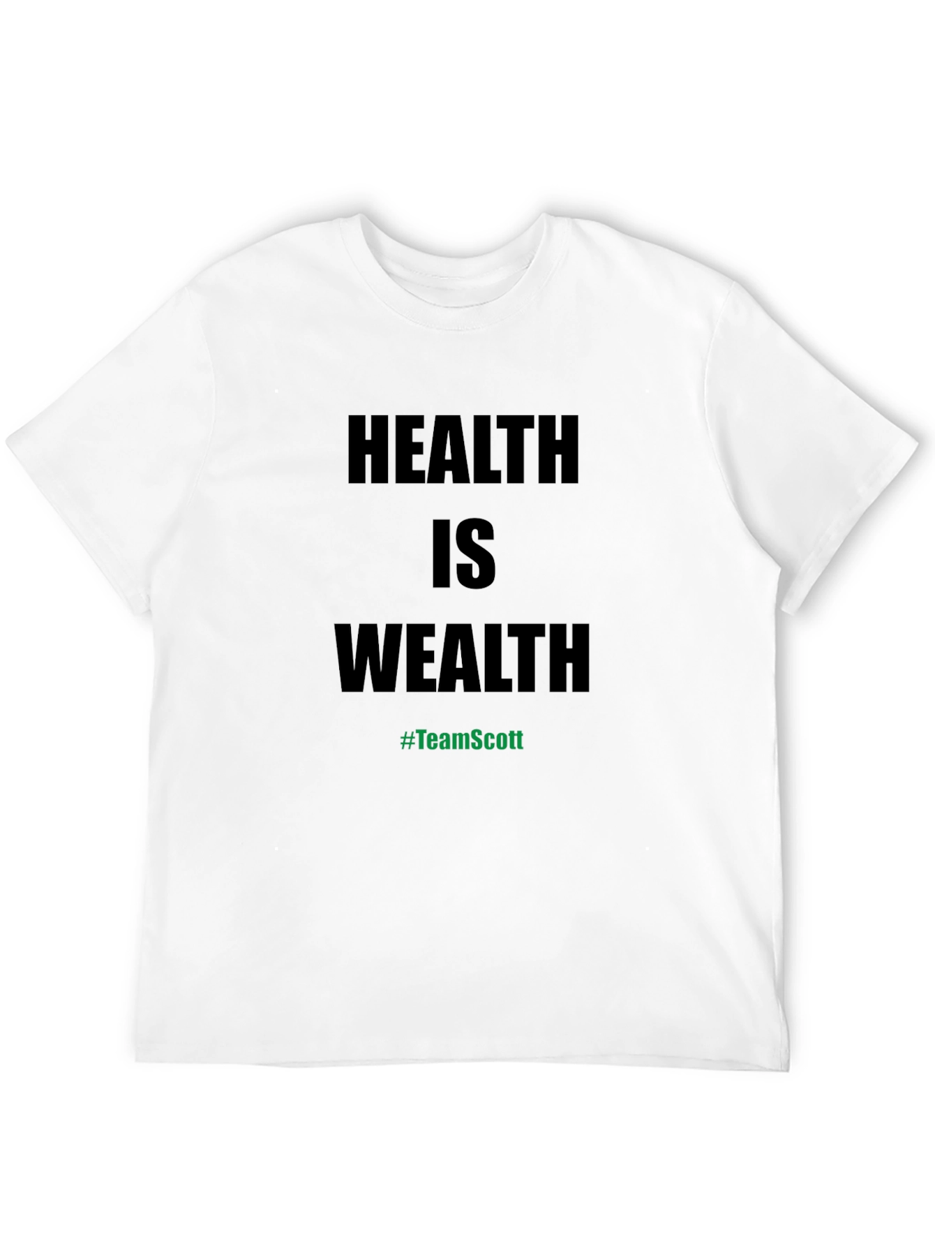 Health is Wealth T-Shirt - #TeamScott Motivation