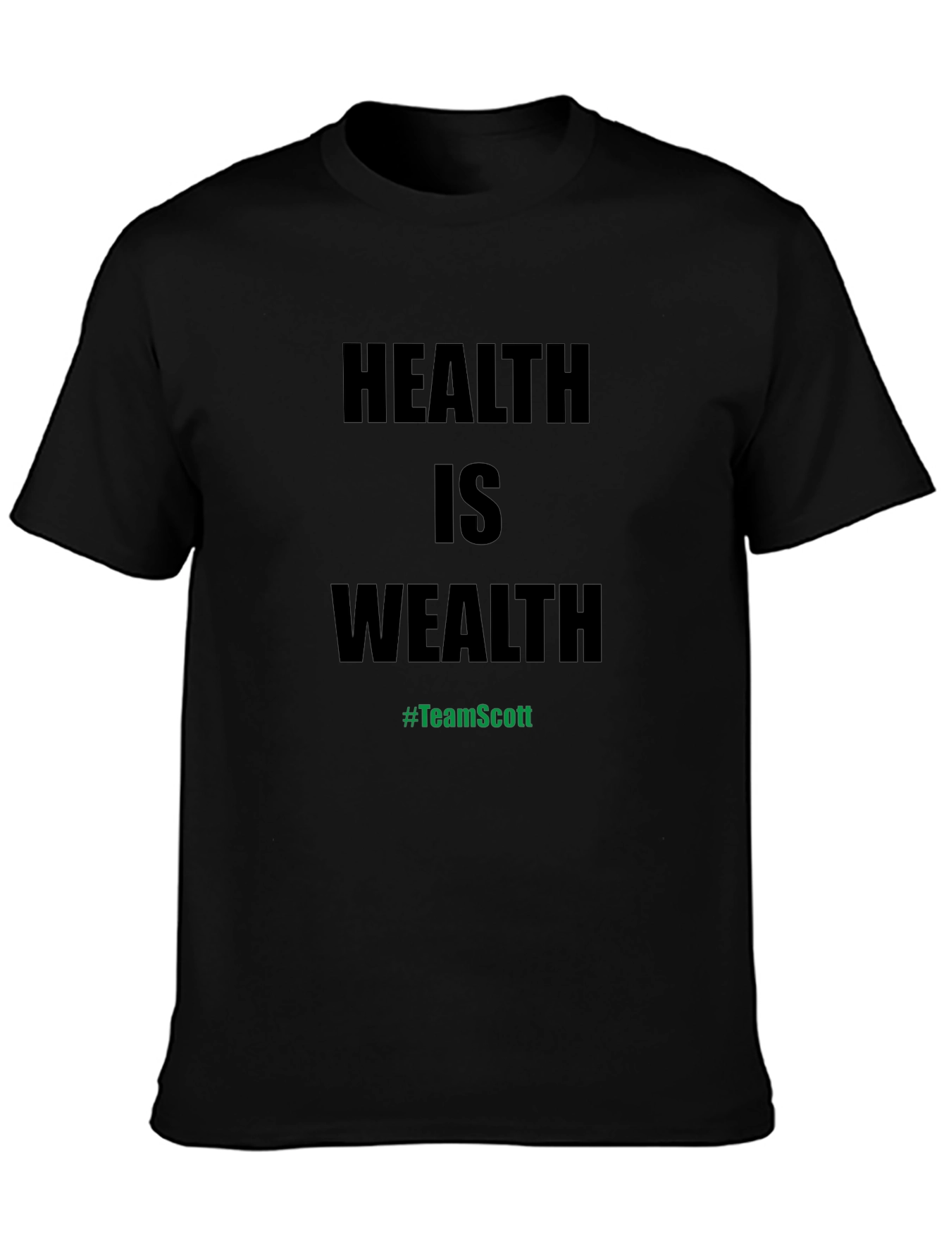 Health is Wealth T-Shirt - #TeamScott Motivation