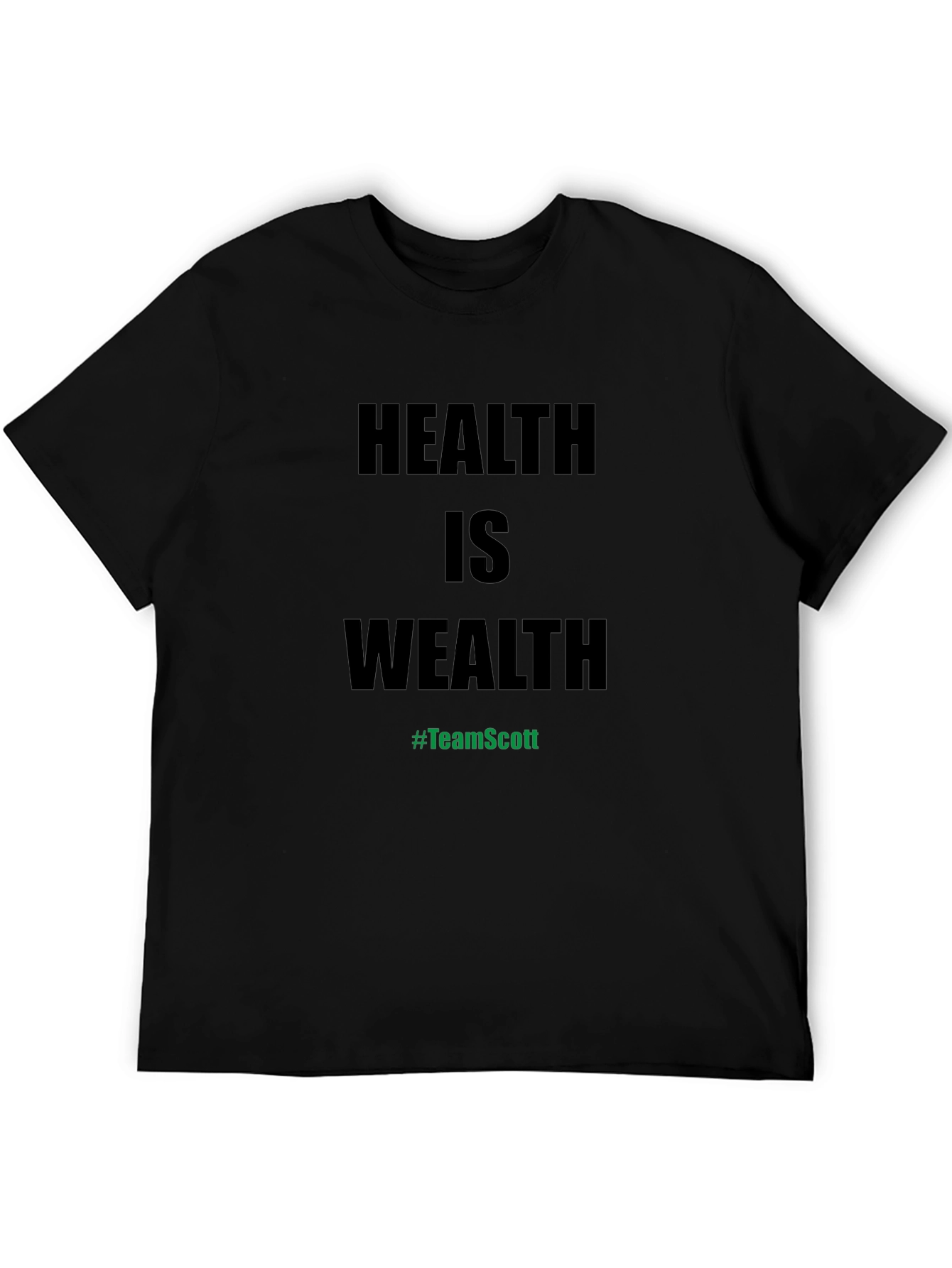 Health is Wealth T-Shirt - #TeamScott Motivation