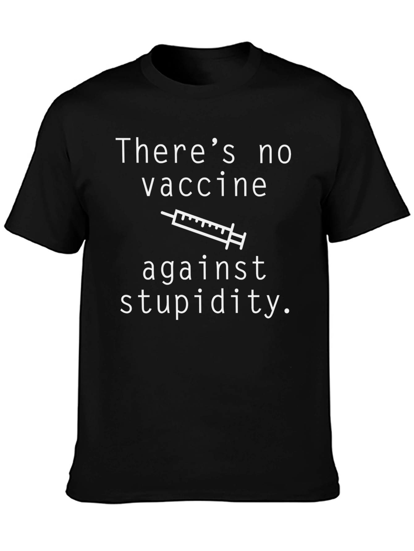 Funny No Vaccine Against Stupidity Graphic T-Shirt