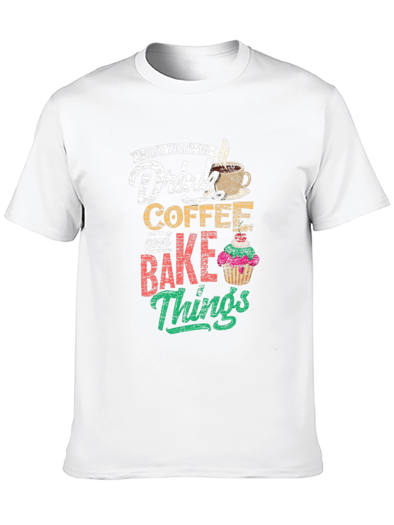 Coffee & Baking T-Shirt: Drink Coffee and Bake Things