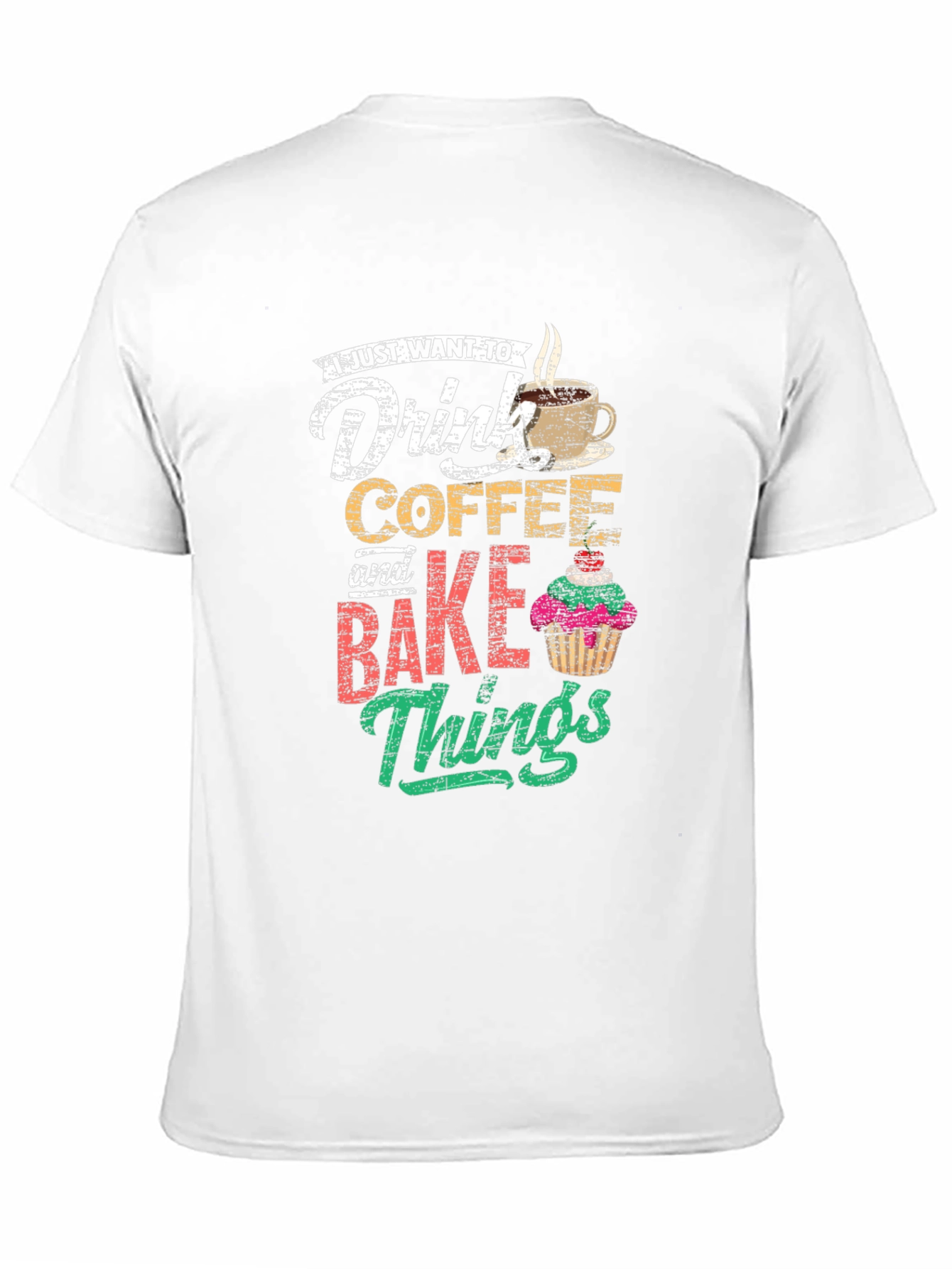 Coffee & Baking T-Shirt: Drink Coffee and Bake Things