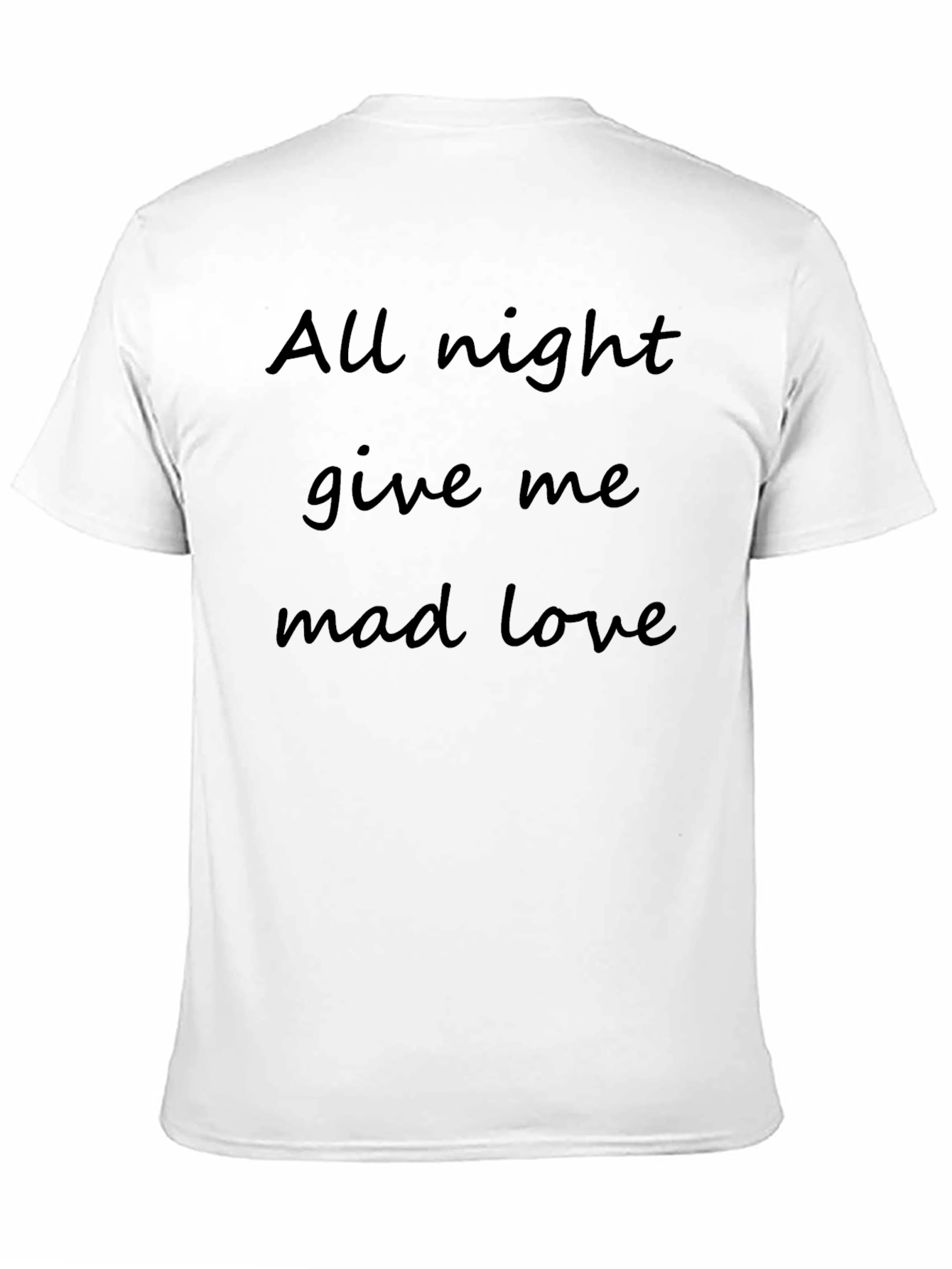 All Night Give Me Mad Love Tee